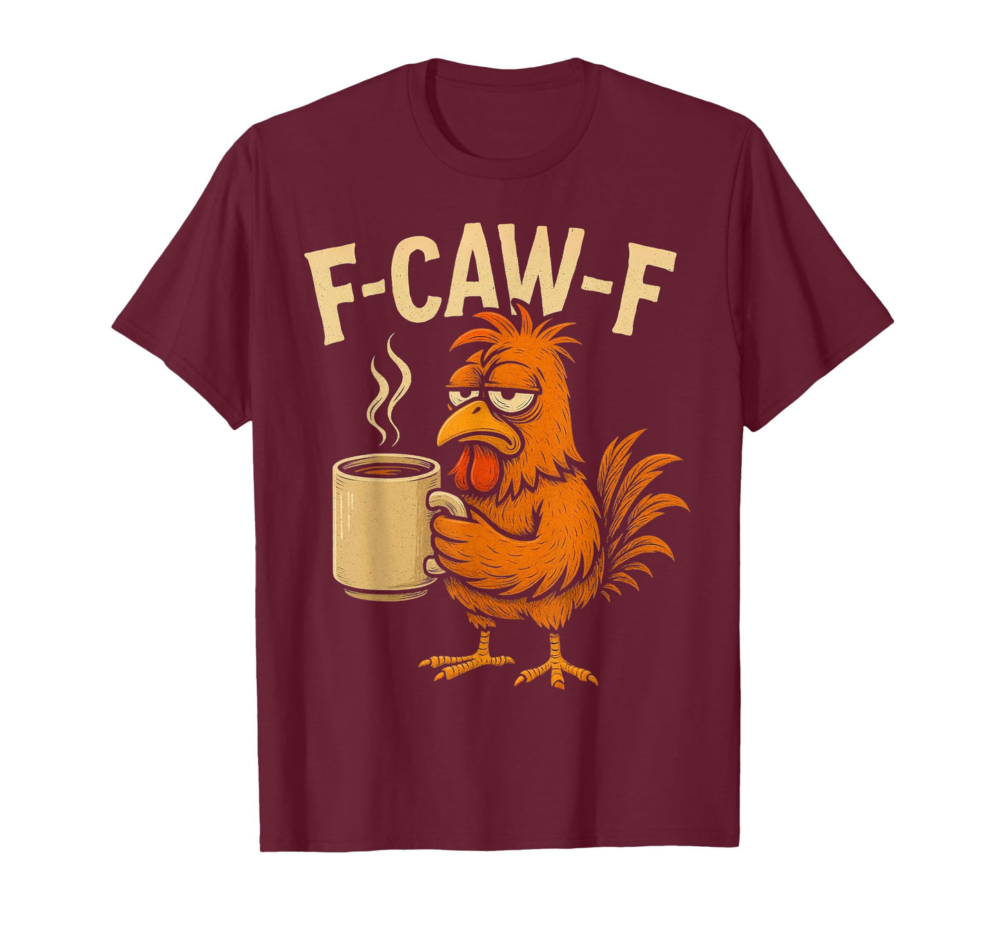 F-Caw-F Rooster Coffee Funny Chicken Morning FCAWF Humor T-Shirt