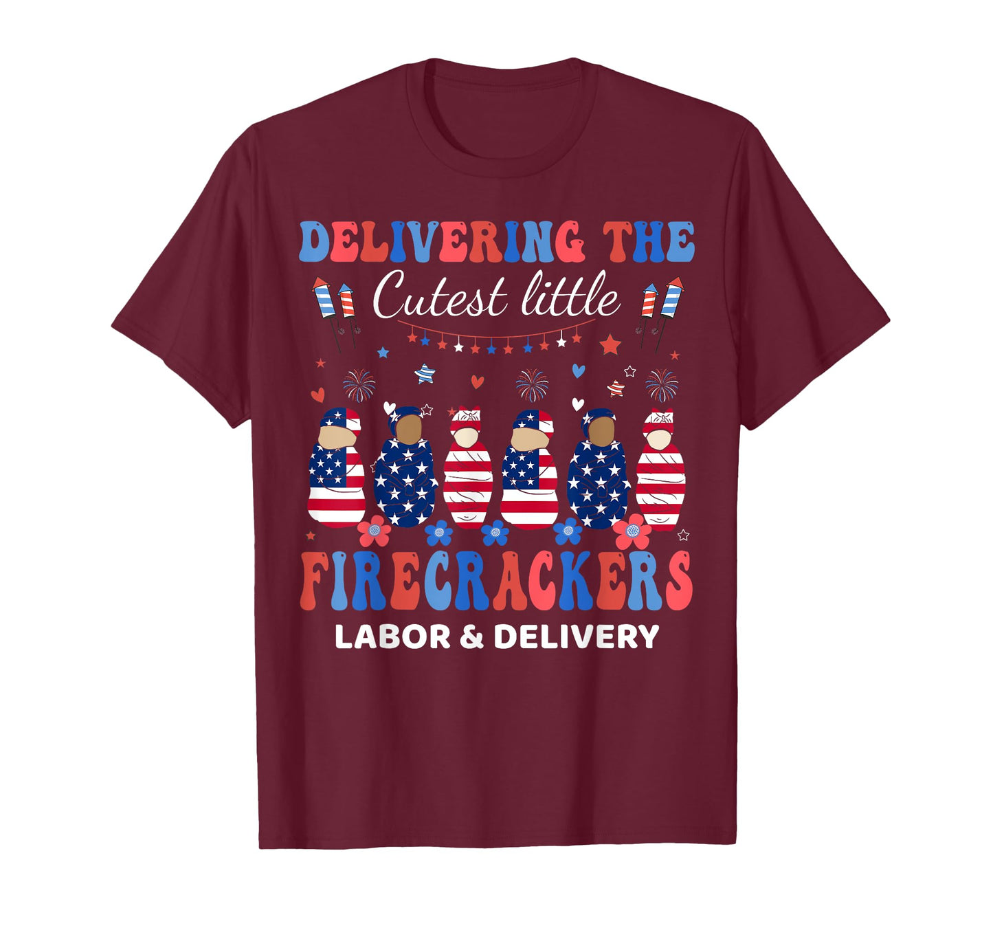 Delivering Cutest Firecrackers Labor & Delivery 4th Of July T-Shirt