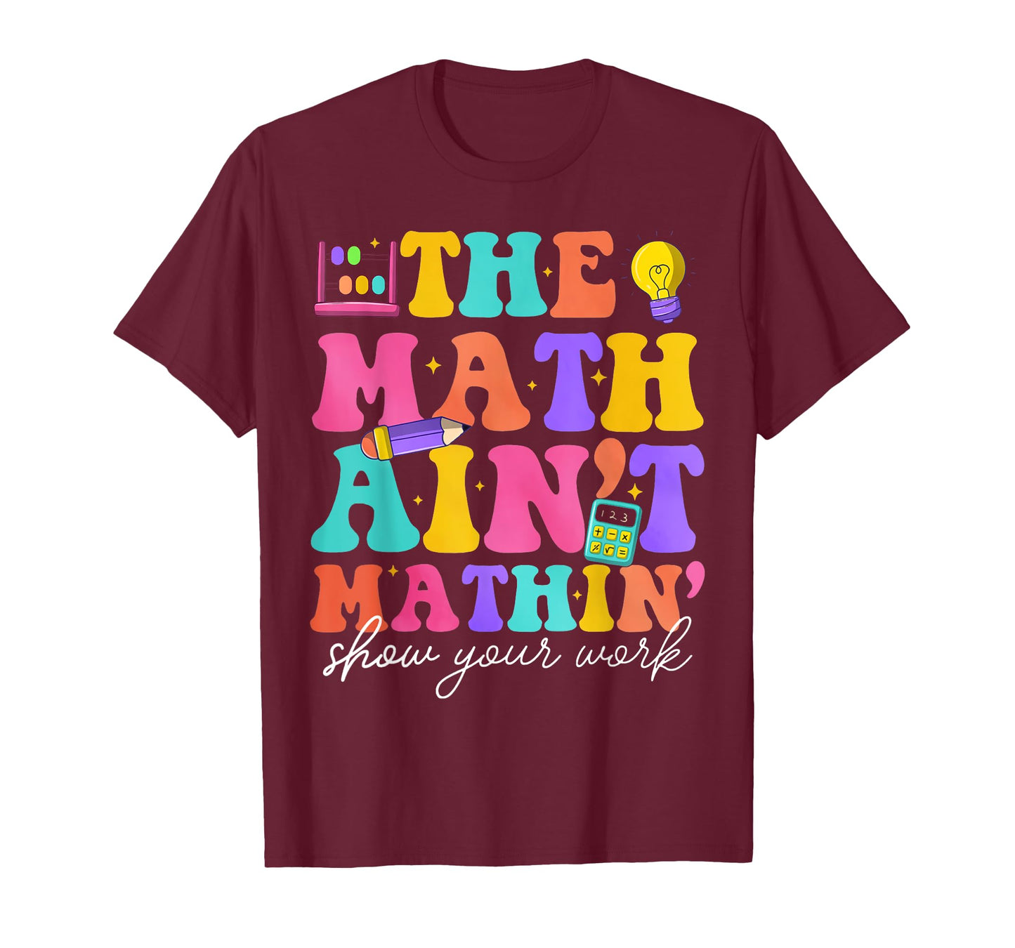Womens Mens Math Teachers The Math Ain't Mathin Teacher Crew T-Shirt