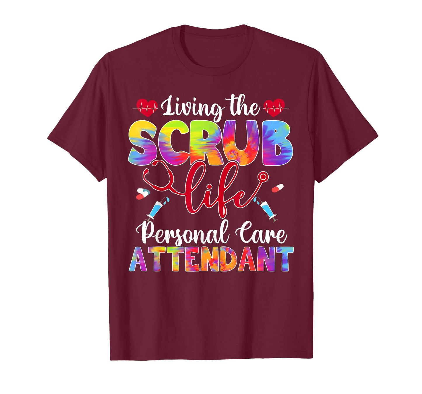 Living The Scrub Life Tie Dye Hippie Personal Care Attendant T-Shirt