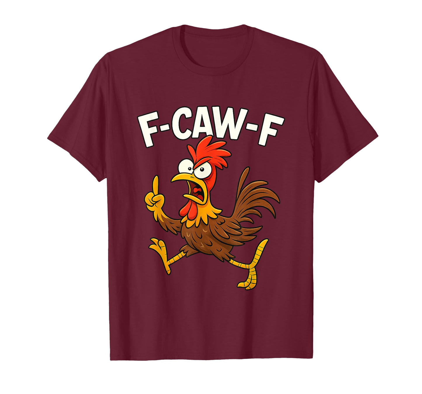 Funny F-Caw-F Chicken FcawF Chicken Men Women T-Shirt