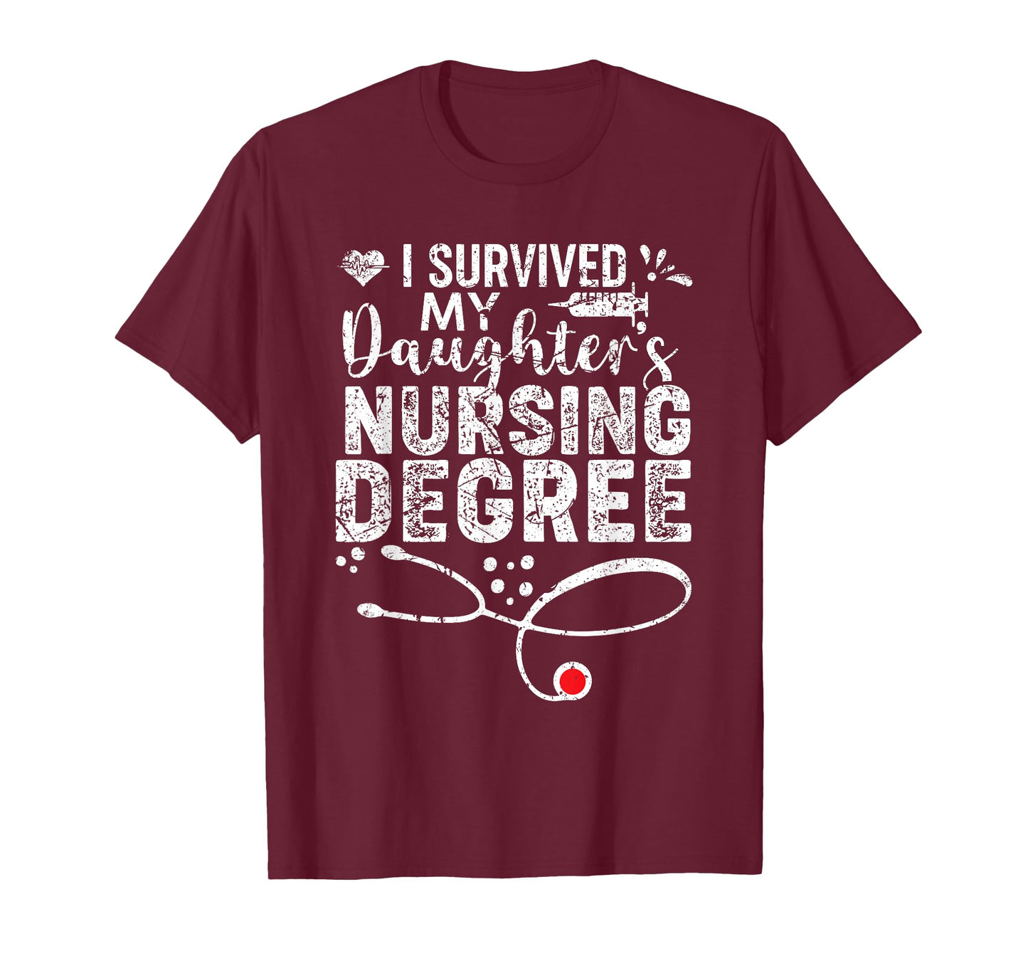 I Survived My Daughter's Nursing Degree, Proud Mom Dad Nurse T-Shirt