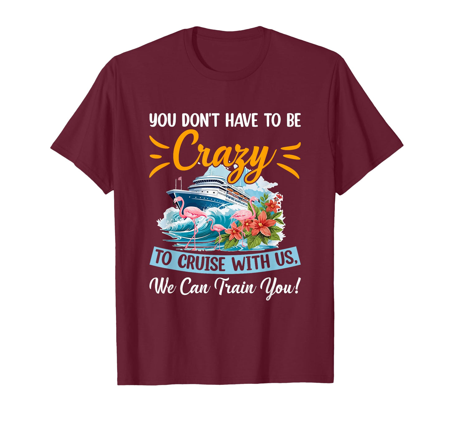 You Don't Have To Be Crazy To Cruise With Us Flamingo Summer T-Shirt