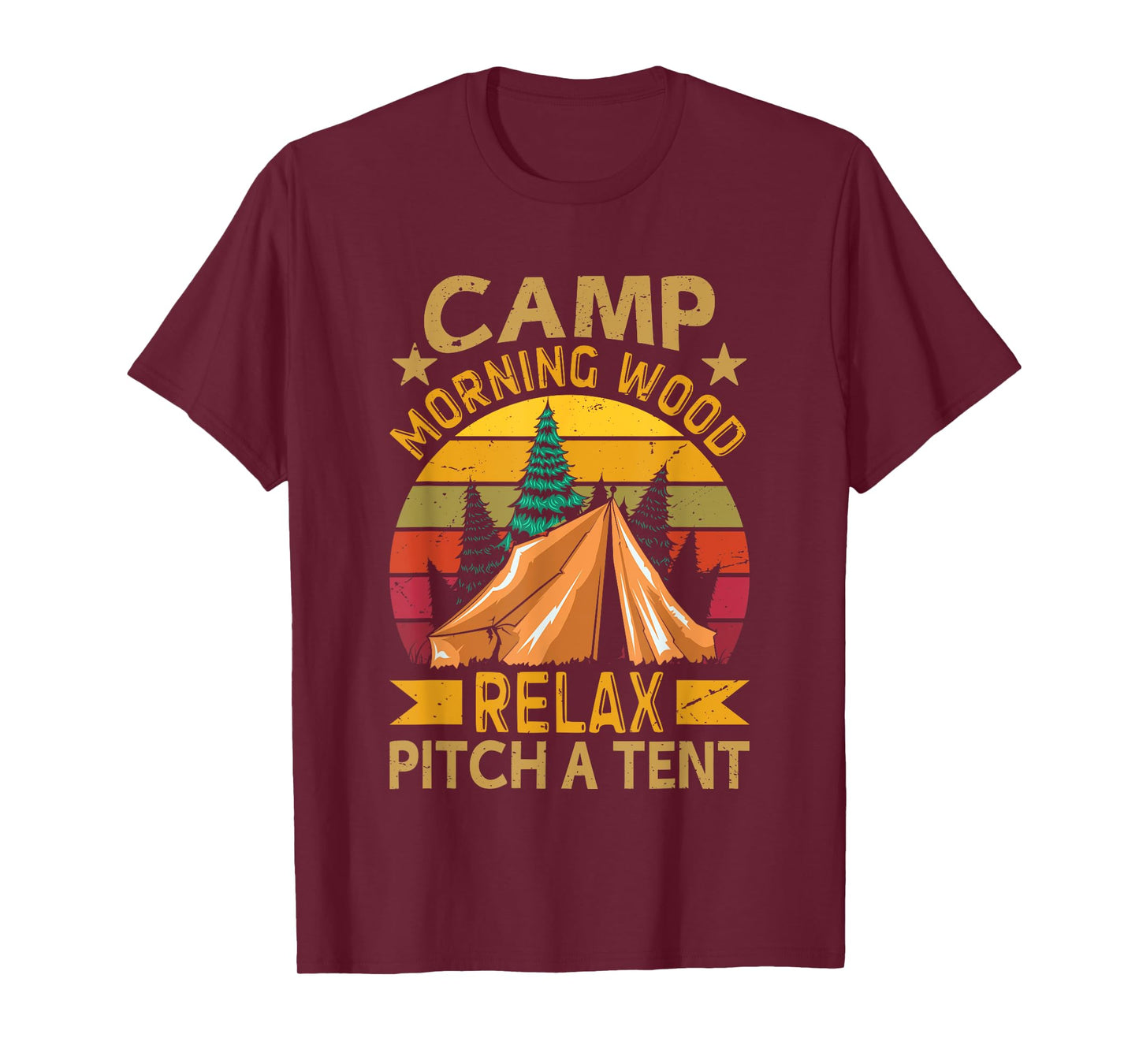 Morning-Wood Camp Relax pitch a Tent Carpenter Lumberjack T-Shirt