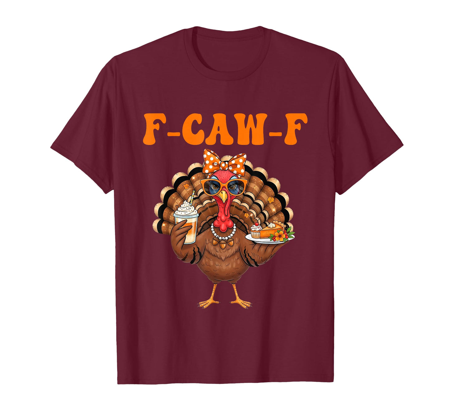 Funny F-Caw-F Turkey Thanksgiving Fcawf Turkey Men Women T-Shirt