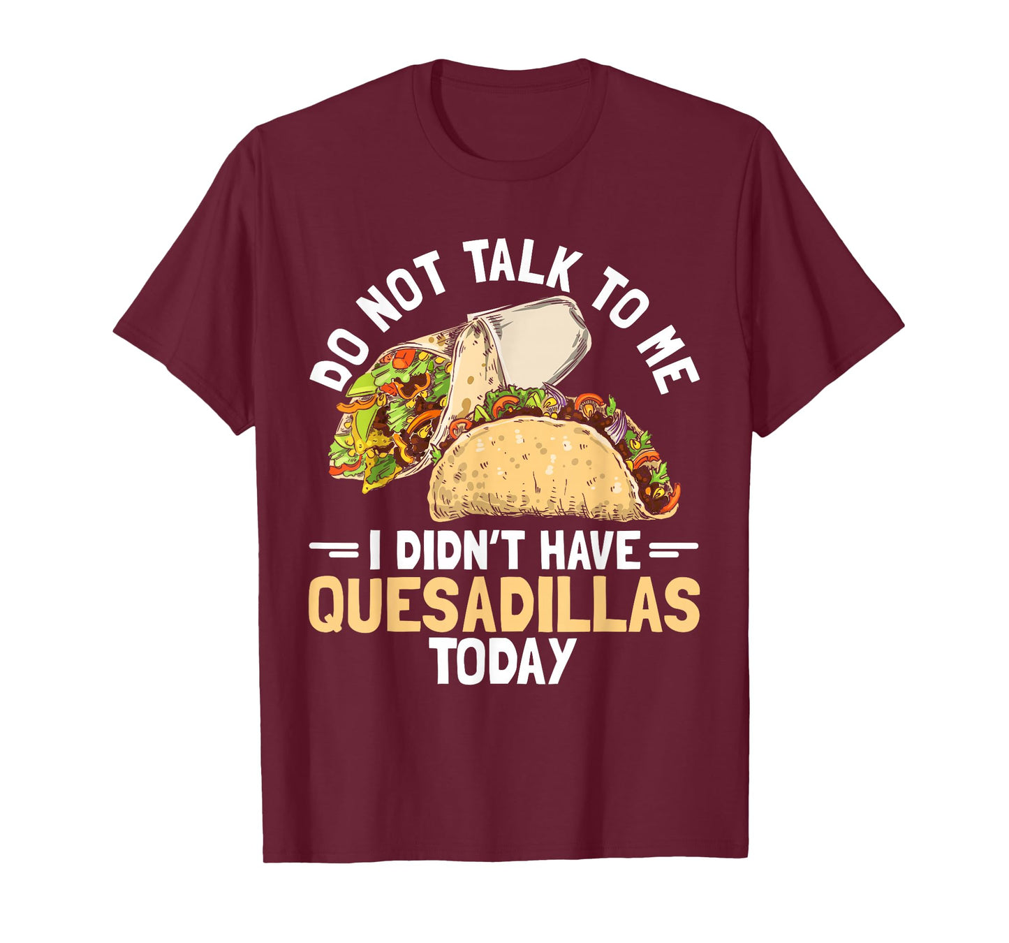 Quesadilla Lover | Funny Mexican Food Fiesta Gift T-Shirt