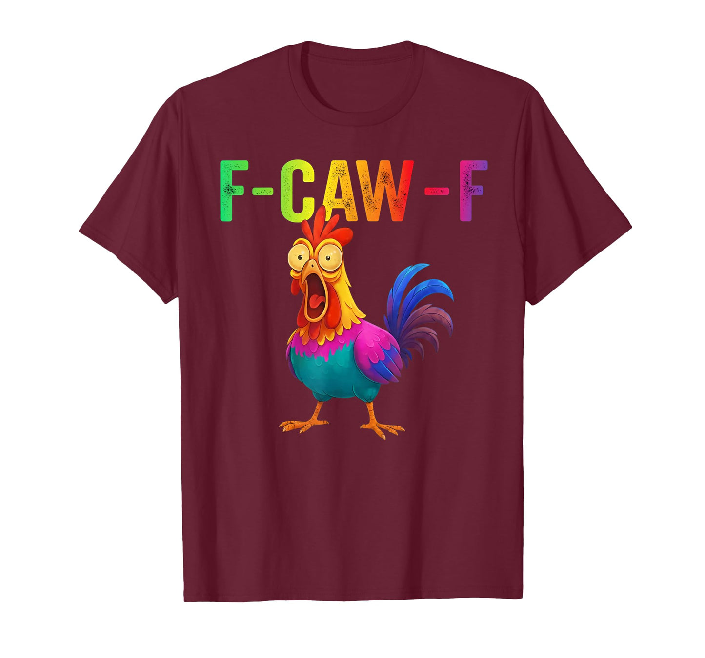 Funny F-Caw-F Chicken Graphic Sarcastic Colorful Bird T-Shirt