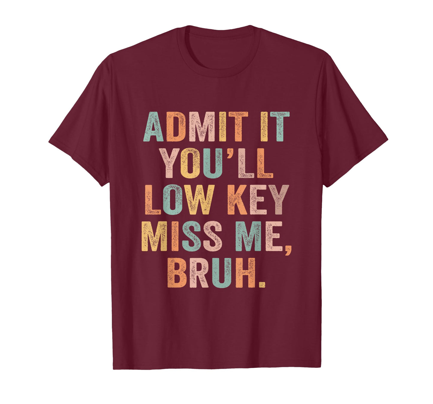 Admit It You'll Low Key Miss Me Last Day Of School Teacher T-Shirt
