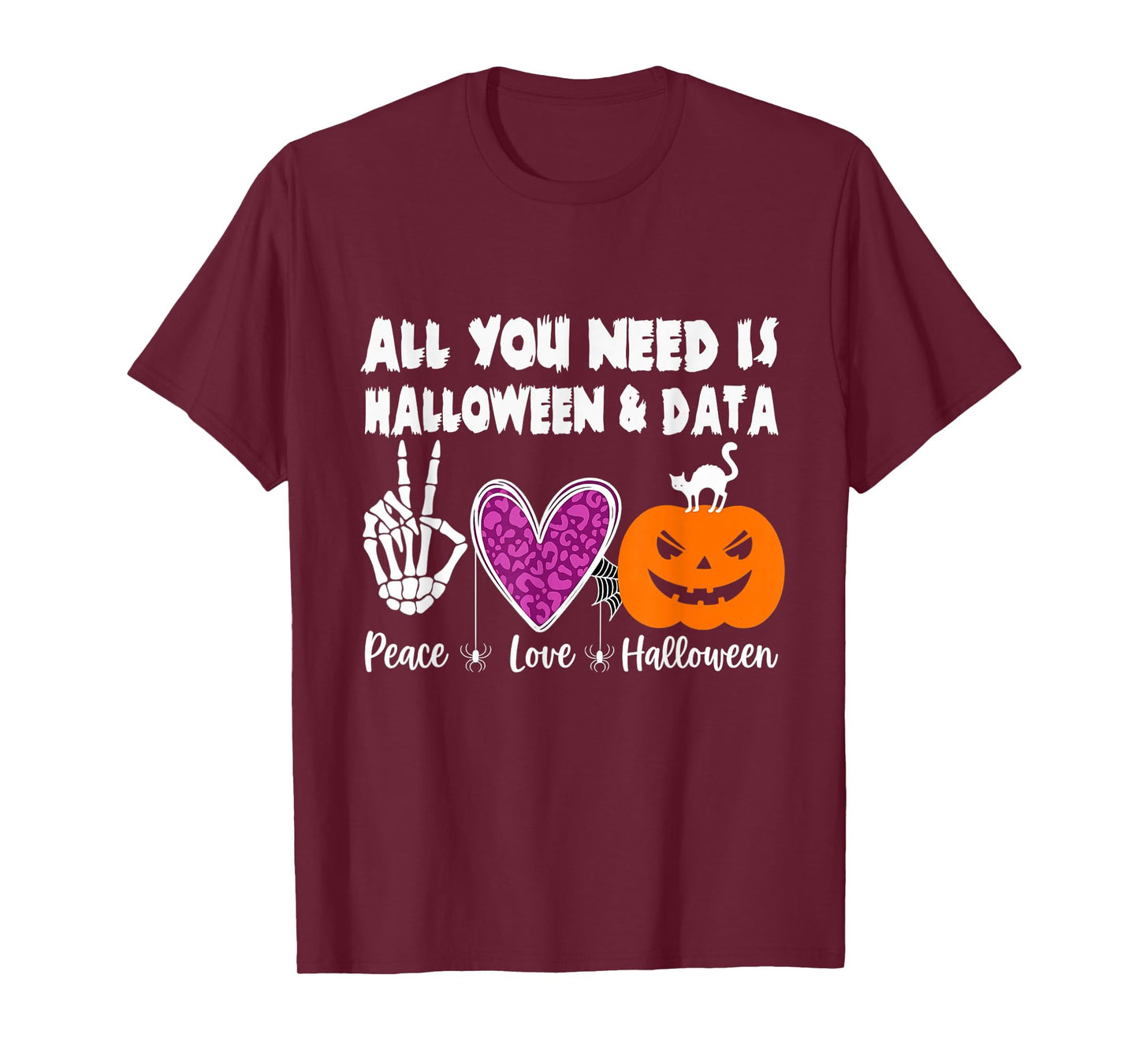 All You Need is Peace Love Halloween and Data T-Shirt