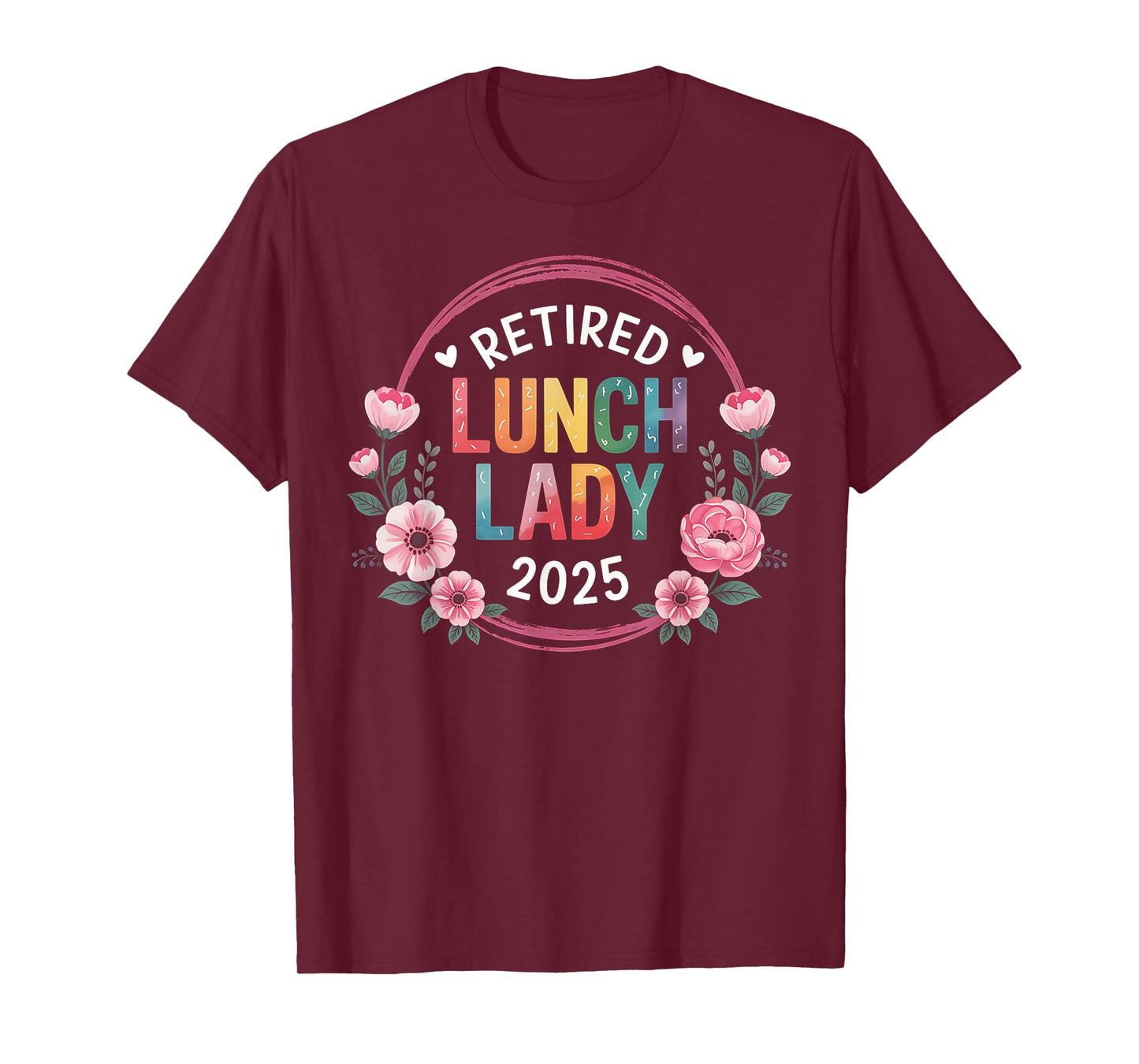 Retired Lunch Lady 2025 Floral Retirement Gift Women T-Shirt