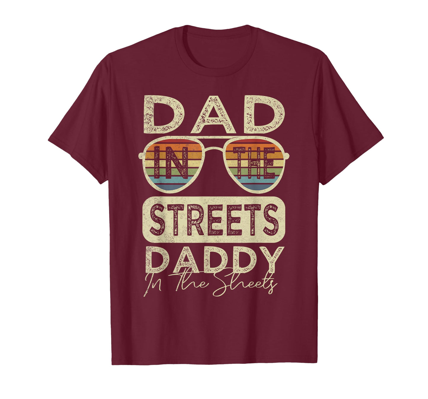 Funny Father Quote Dad In The Streets Daddy In The Sheets T-Shirt