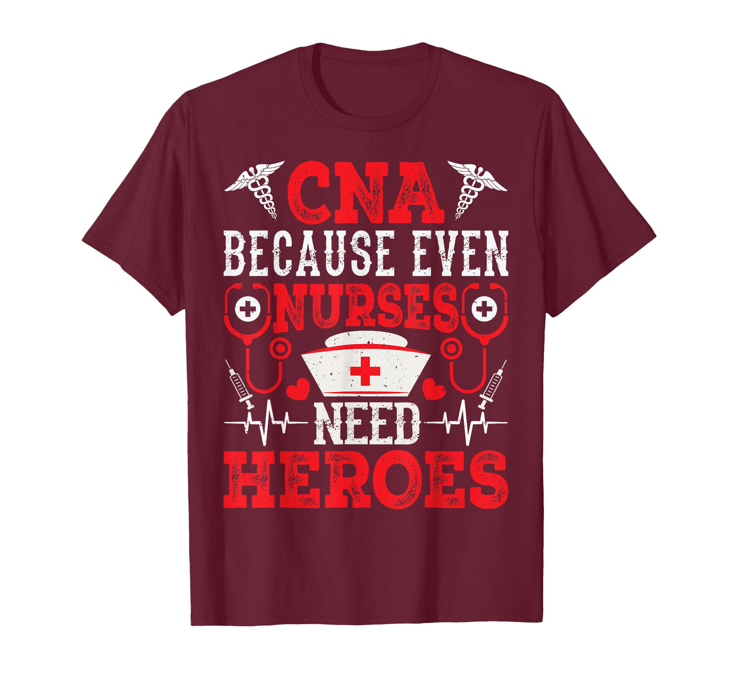 CNA Because Even Nurses Need Heroes Funny Nursing Assistant T-Shirt