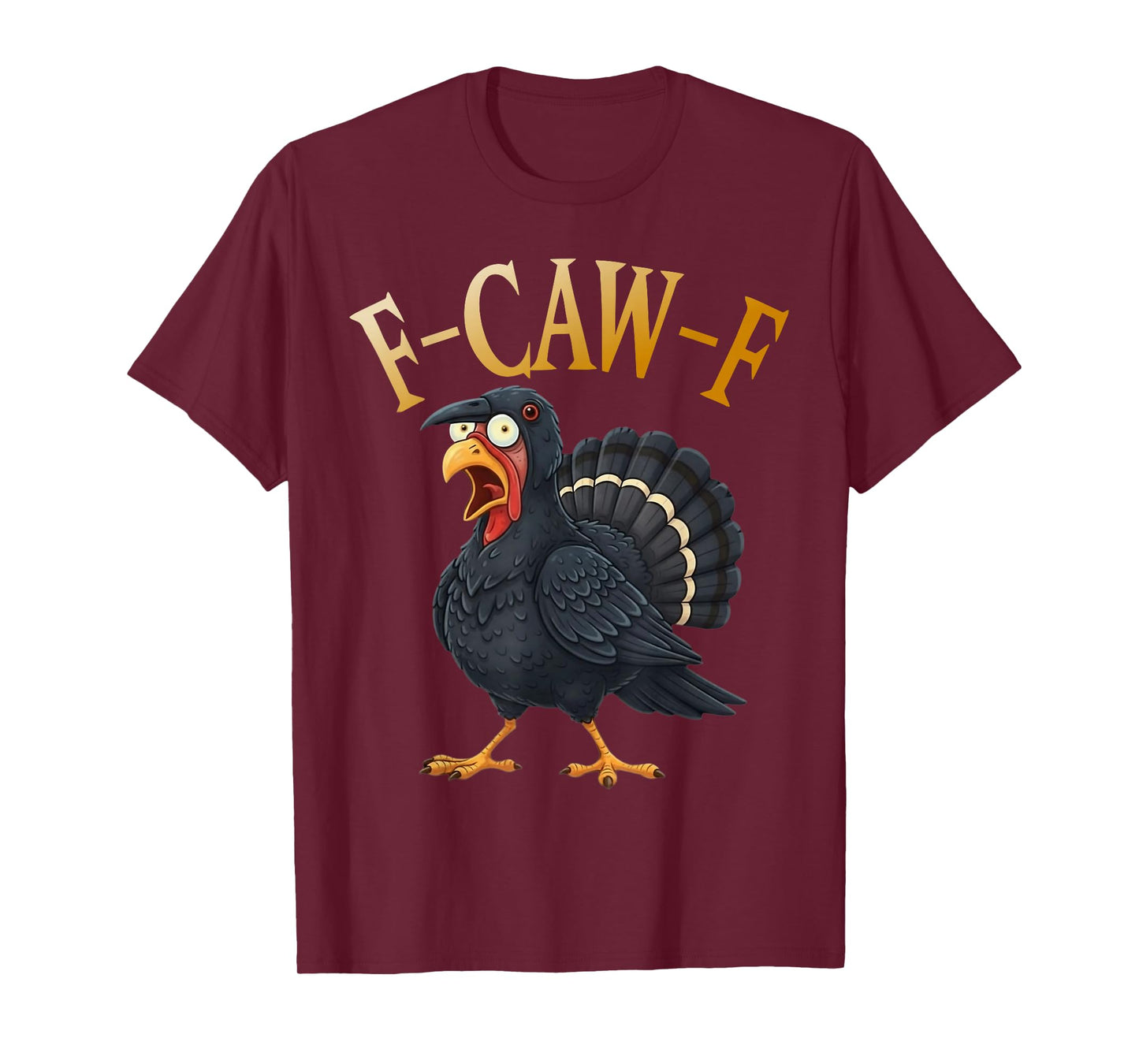 Turkey F-Caw-F Funny Thanksgiving Black Crow Adult Humor T-Shirt