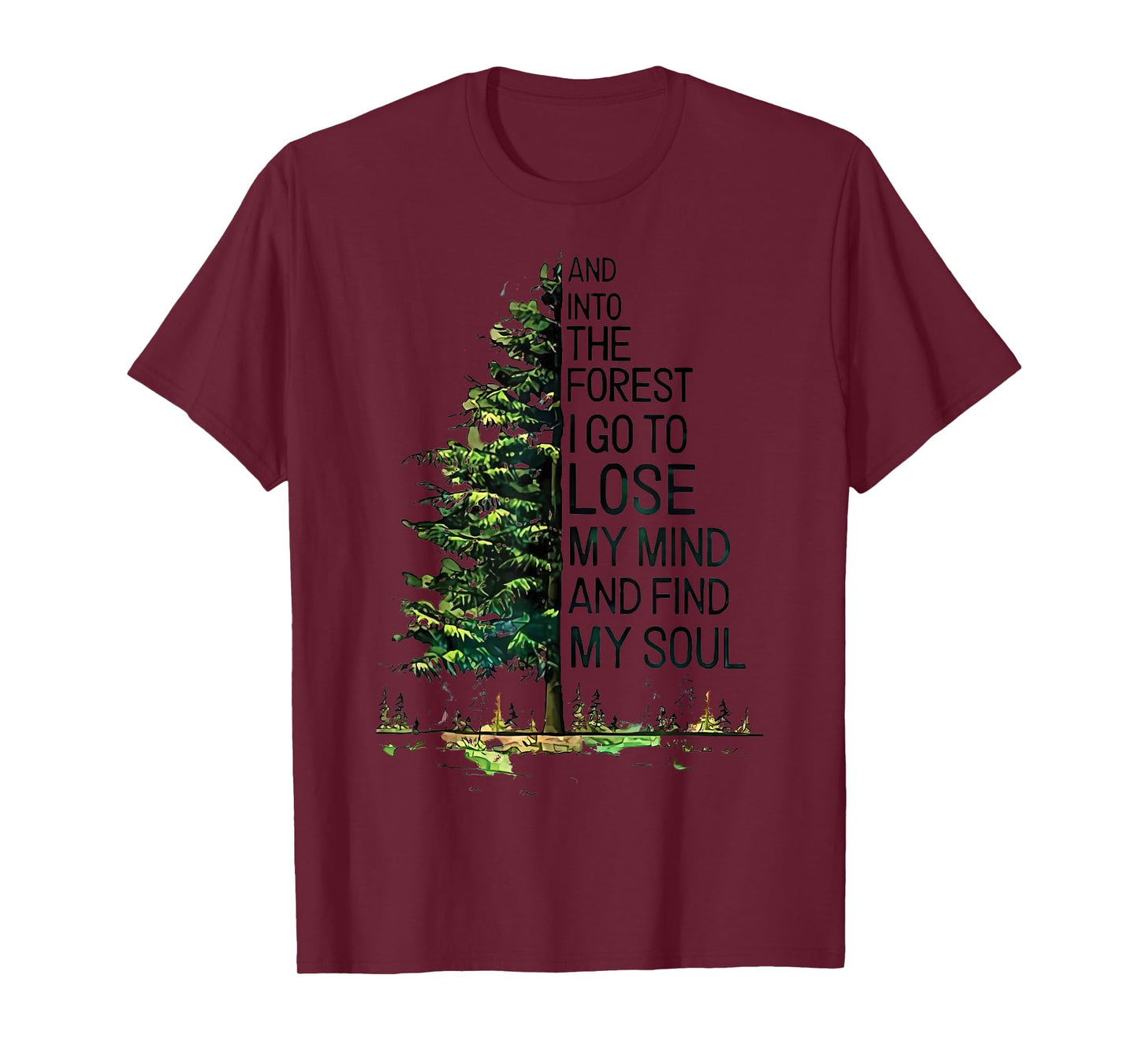 And Into The Forest I Go To Lose My Mind And Find My Soul T-Shirt