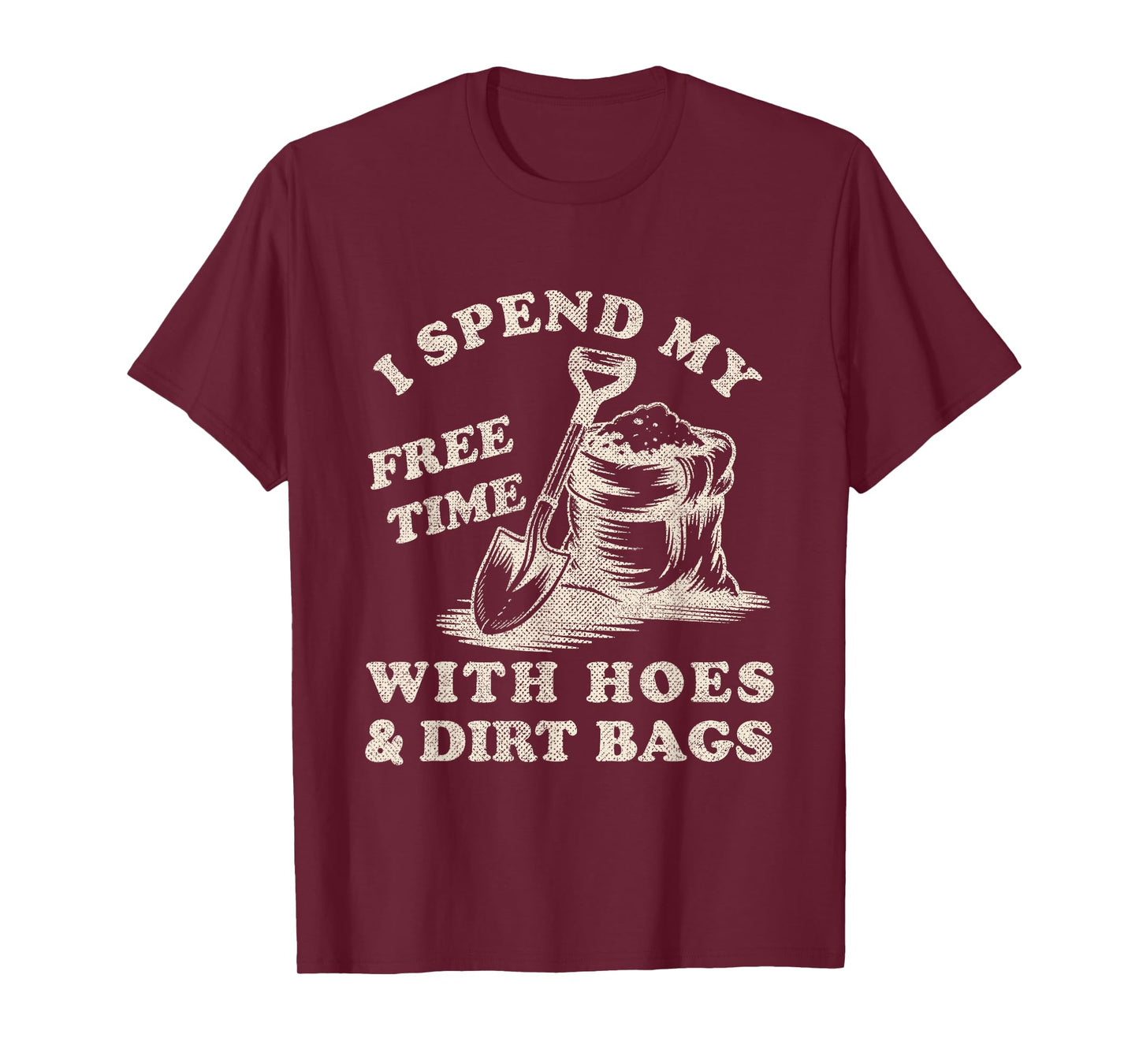 I Spend My Free Time with Hoes and Dirt Bags Funny Gardeners T-Shirt