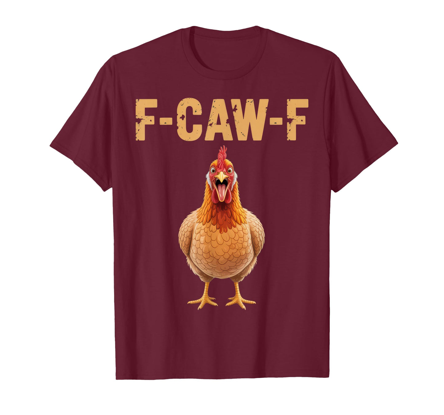 F-CAW-F Funny Chicken Graphic Humor Poultry Joke Tee T-Shirt
