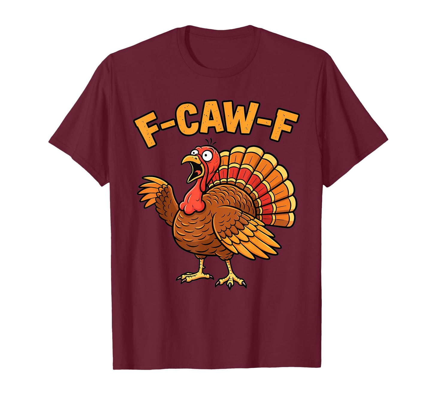 Thanksgiving Funny Turkey F-Caw-F Cartoon Humor Design T-Shirt