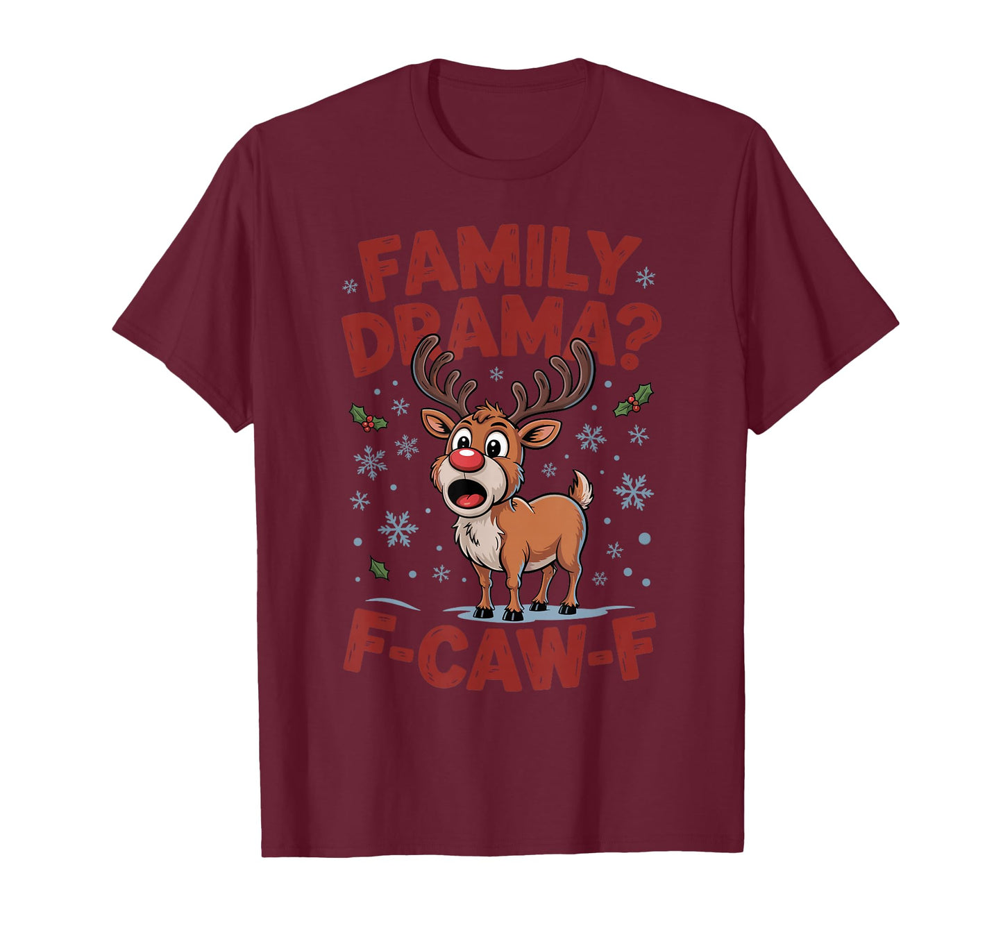 Christmas Reindeer Family Drama F-CAW-F Holiday Laughs Funny T-Shirt