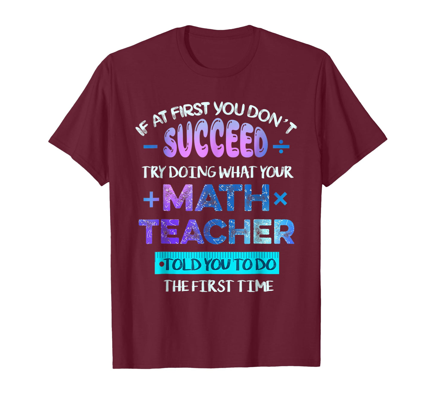 If At First You Don't Succeed Try Doing Your Math Teacher T-Shirt