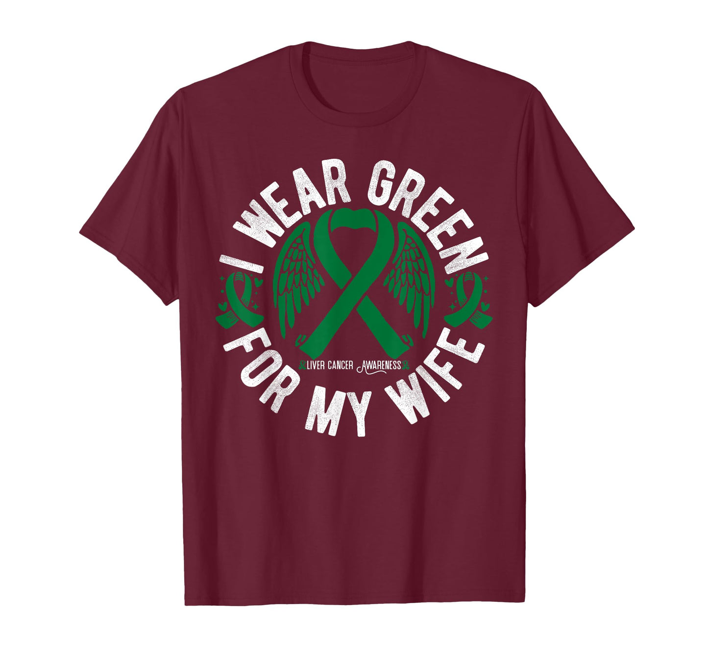 I Wear Green For My Wife Liver Cancer Awareness T-Shirt