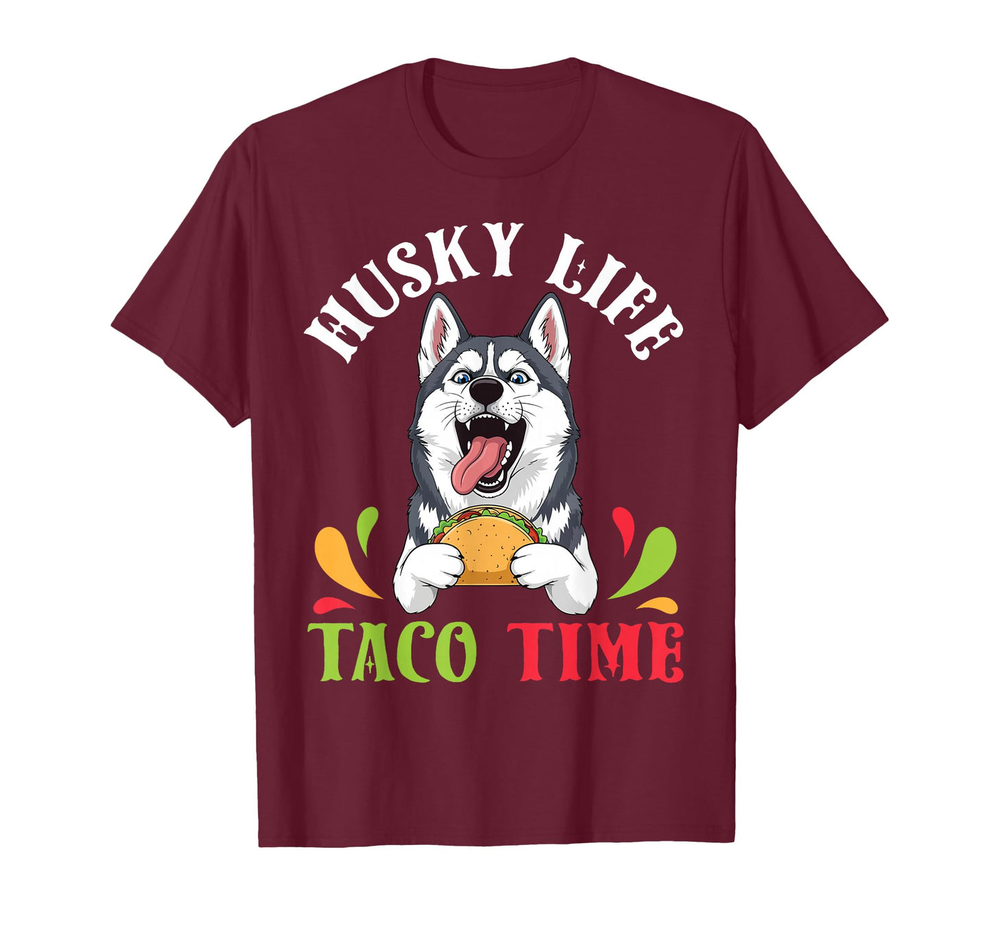 Husky Dog Life Taco Time Mexican Food Lover Mother Father T-Shirt