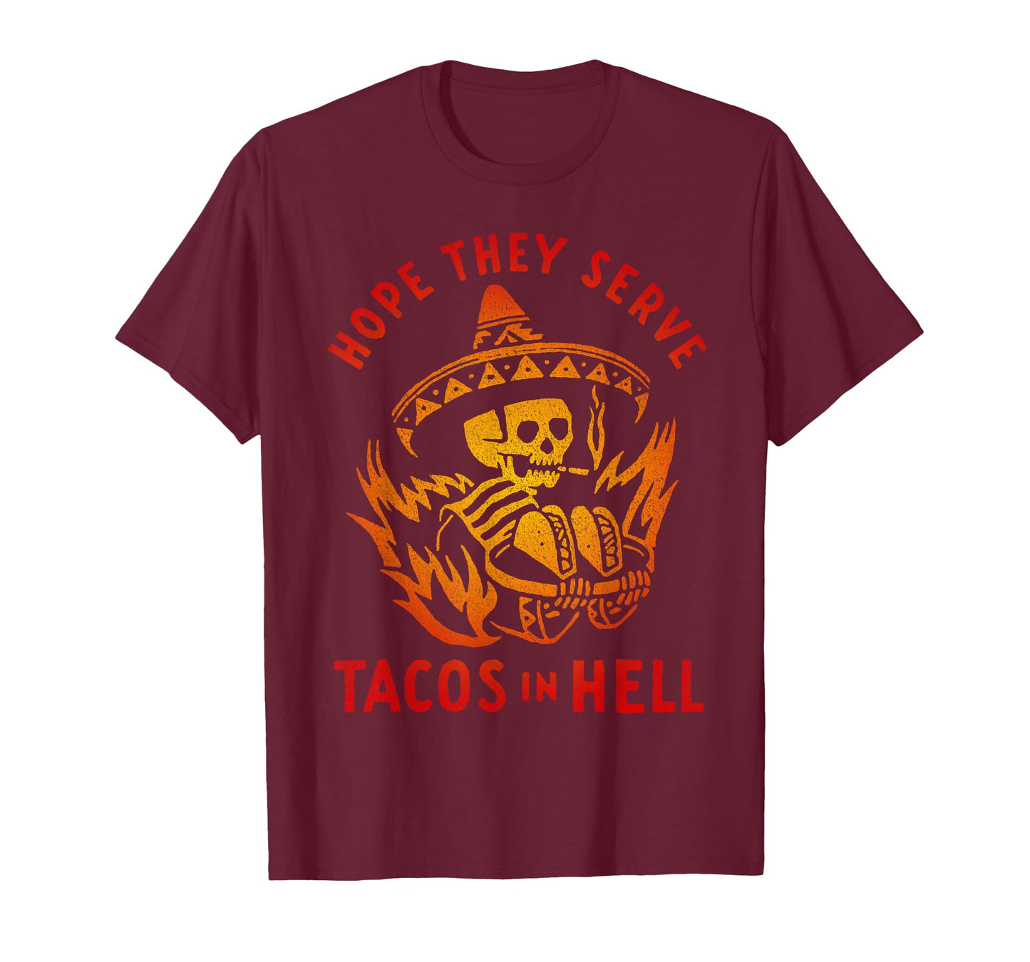 Hope They Serve Tacos in Hell T-Shirt