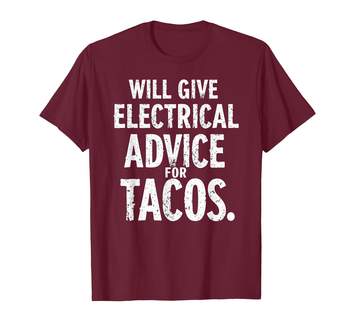 Electrician Lineman Will Give Electrical Advice for Tacos T-Shirt