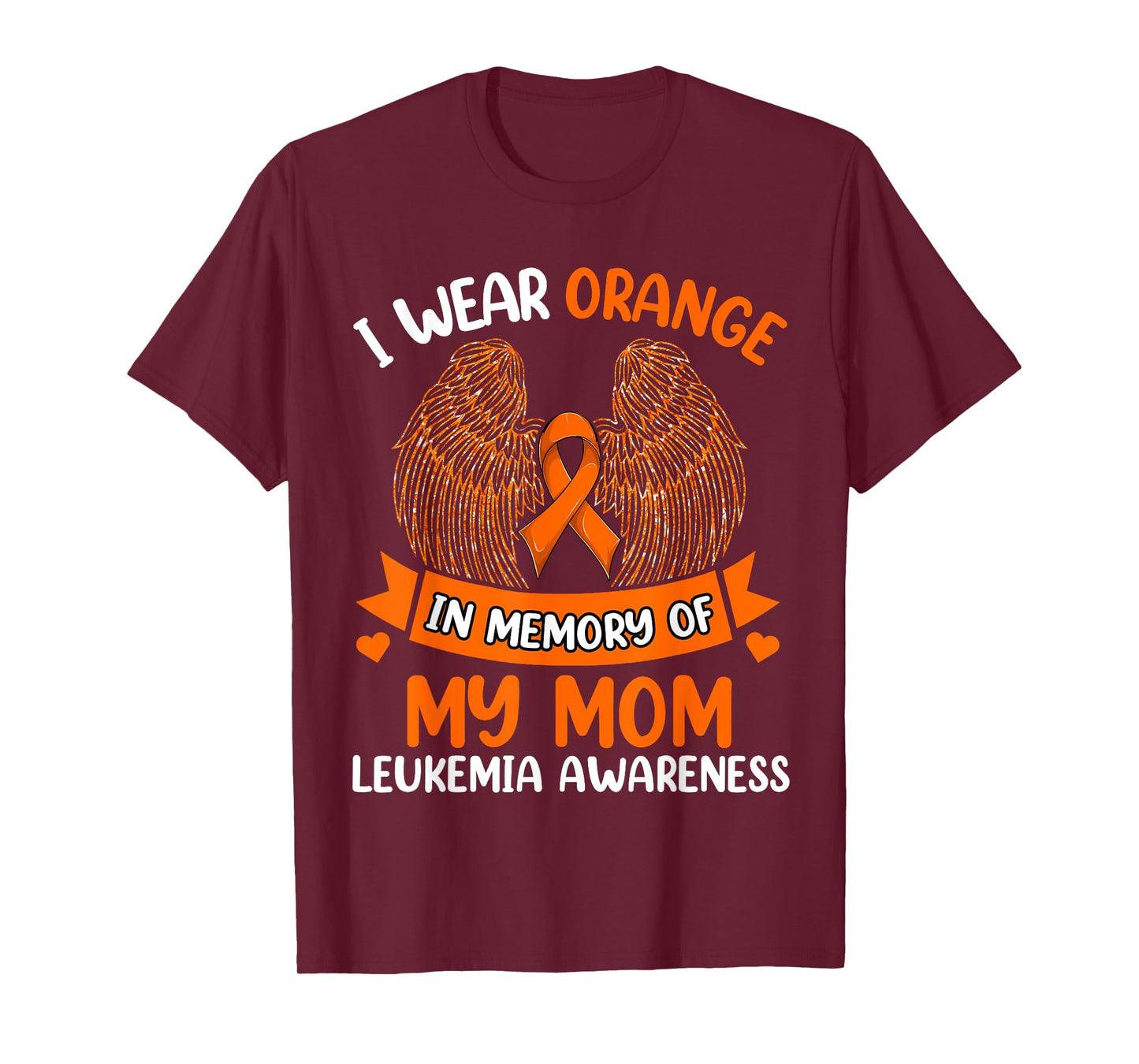 Wings Leukemia Shirt, I Wear Orange In Memory Of My Mom T-Shirt