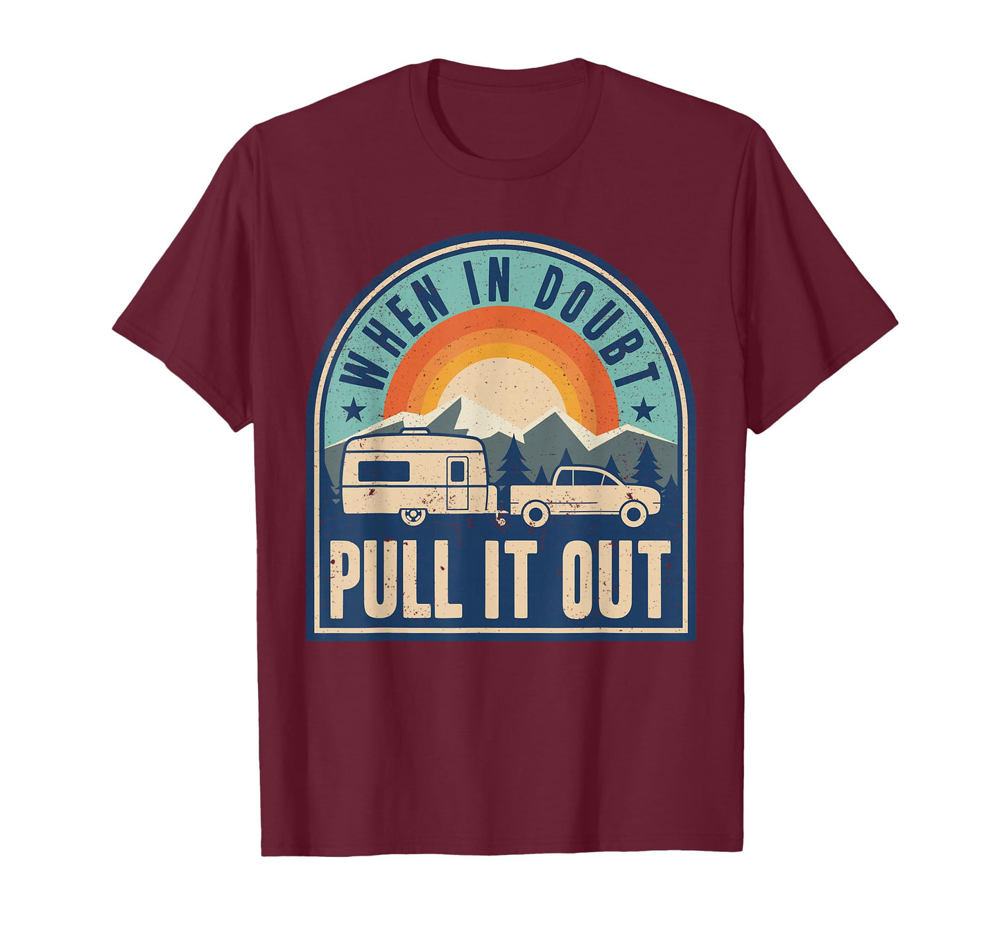 Camping Trailer When It Doubt Pull It Out Camper T-Shirt