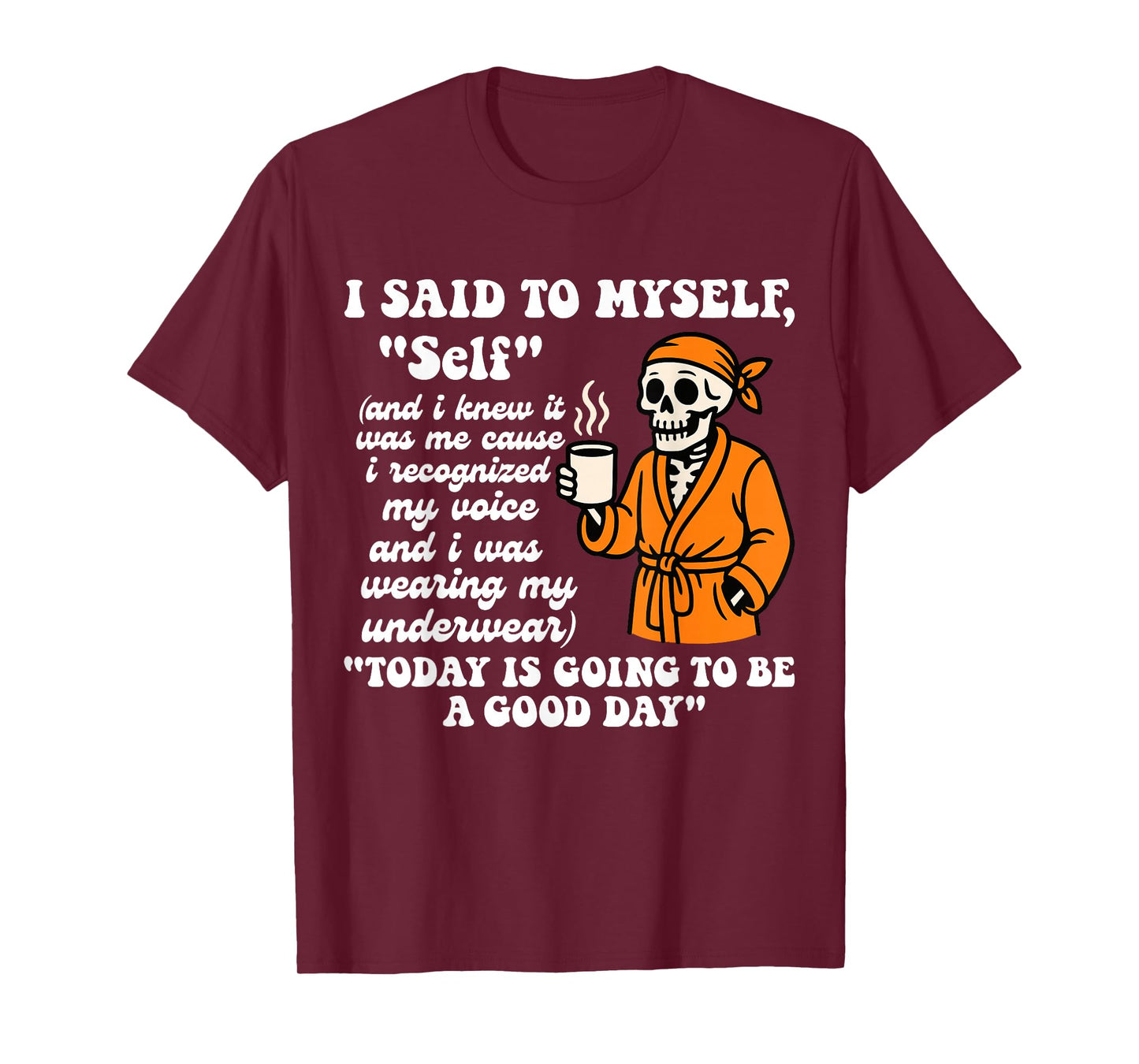 I Said to Myself Self and I Knew It was Me Funny Skeleton T-Shirt