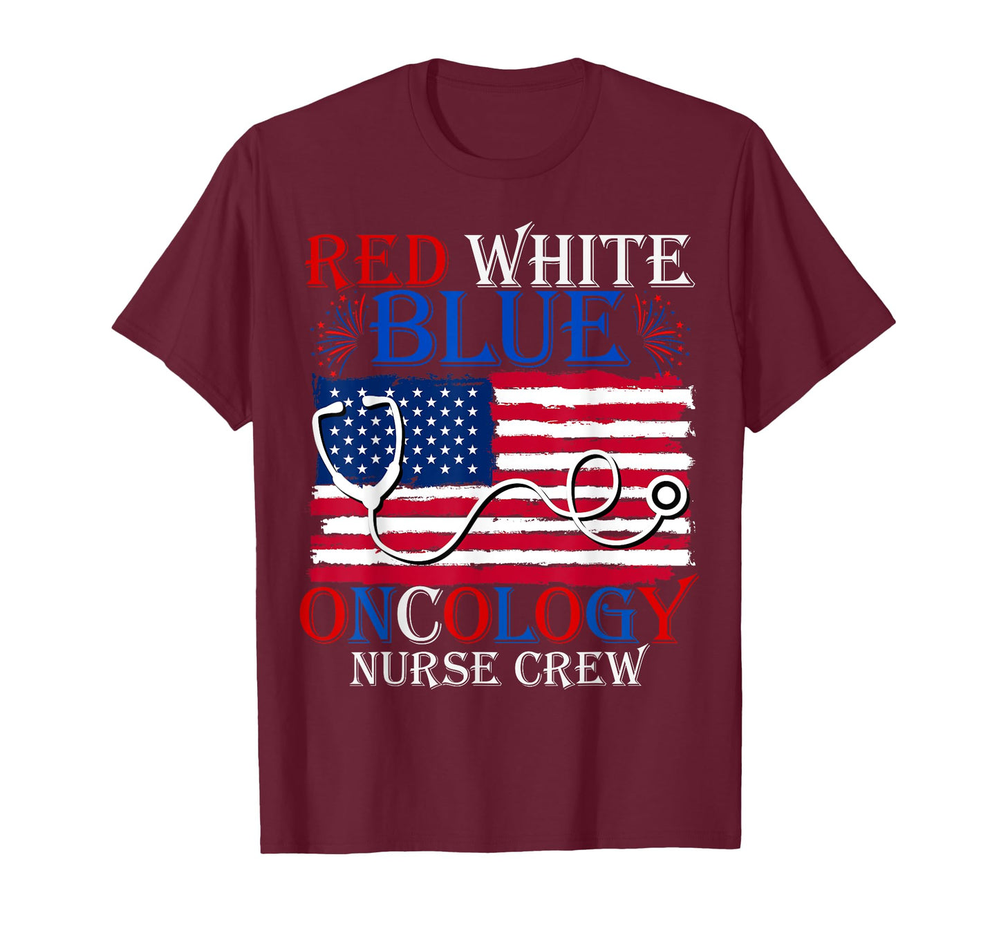 Patriotic Nurse July 4th Red White Blue Oncology Nurse Crew Women Men T-Shirt