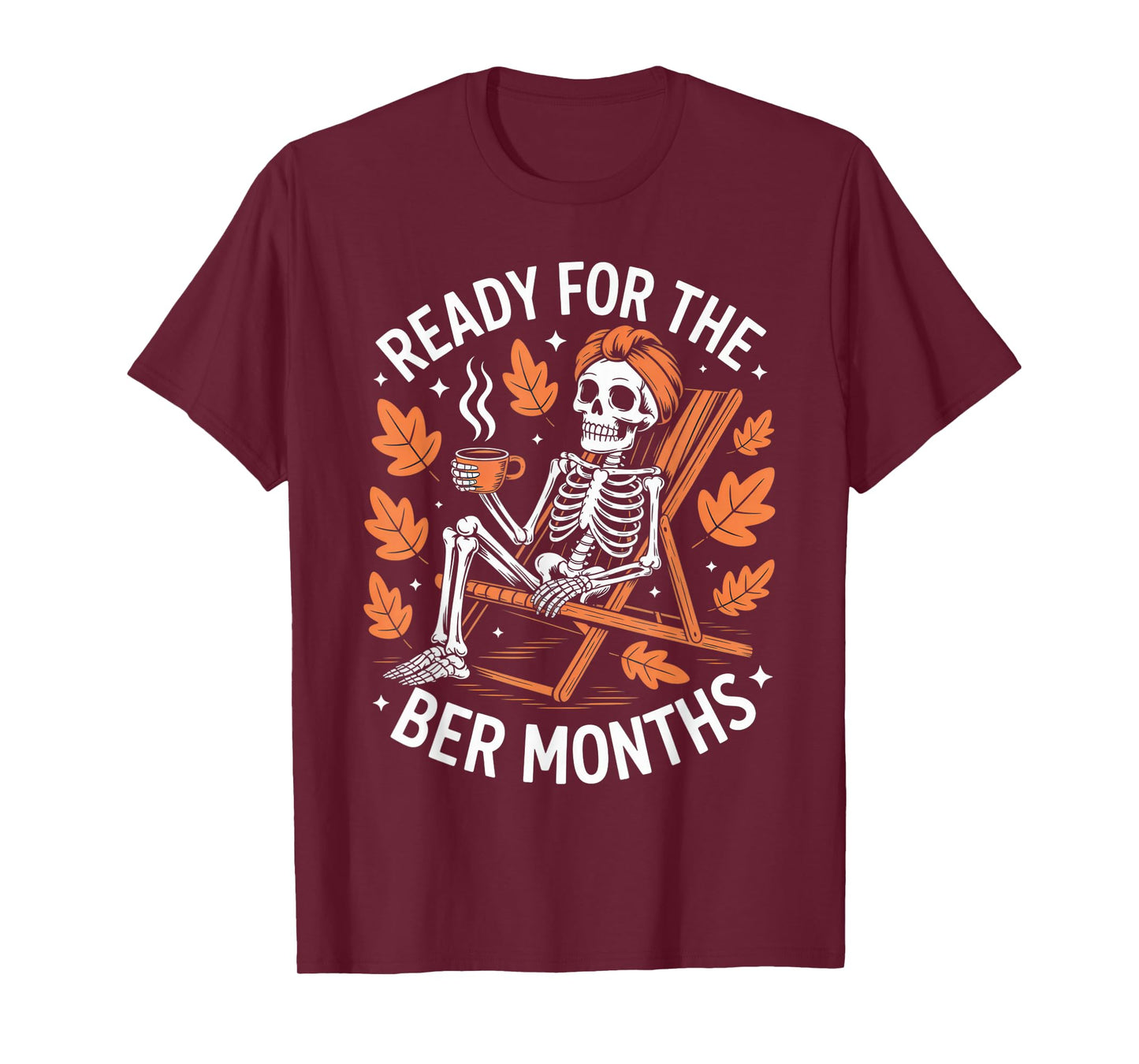 Ready for The BER Months Skeleton Humor Cozy Autumn Vibes T-Shirt