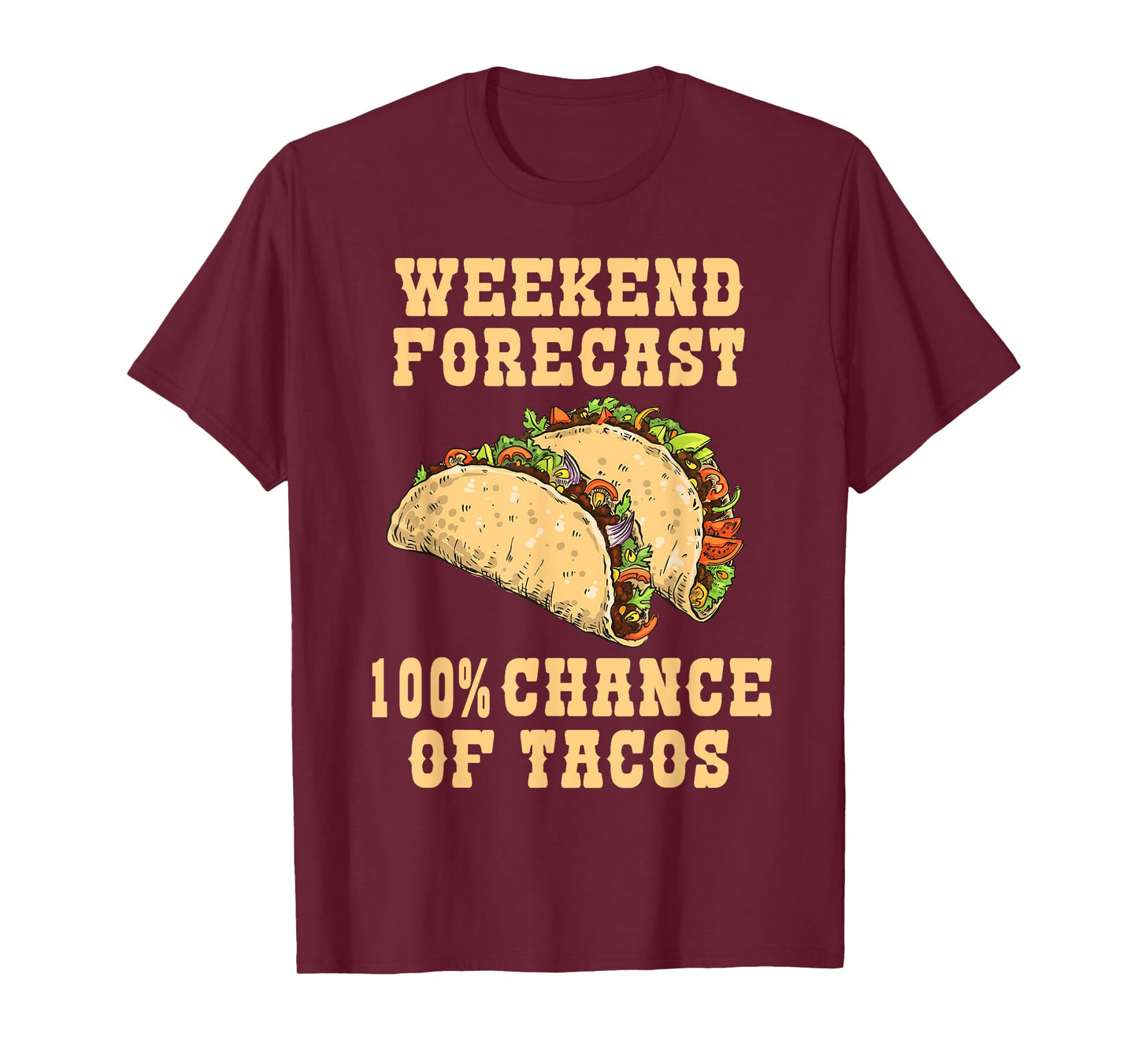 Weekend Forecast 100 Percent Chance Of Tacos Funny Tacos T-Shirt