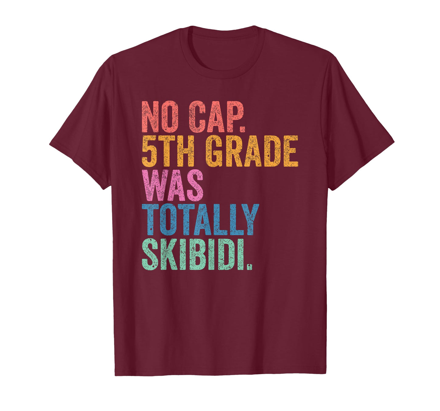 No Cap 5th Grade Was Totally Skibidi Shirt Fifth Graduation T-Shirt