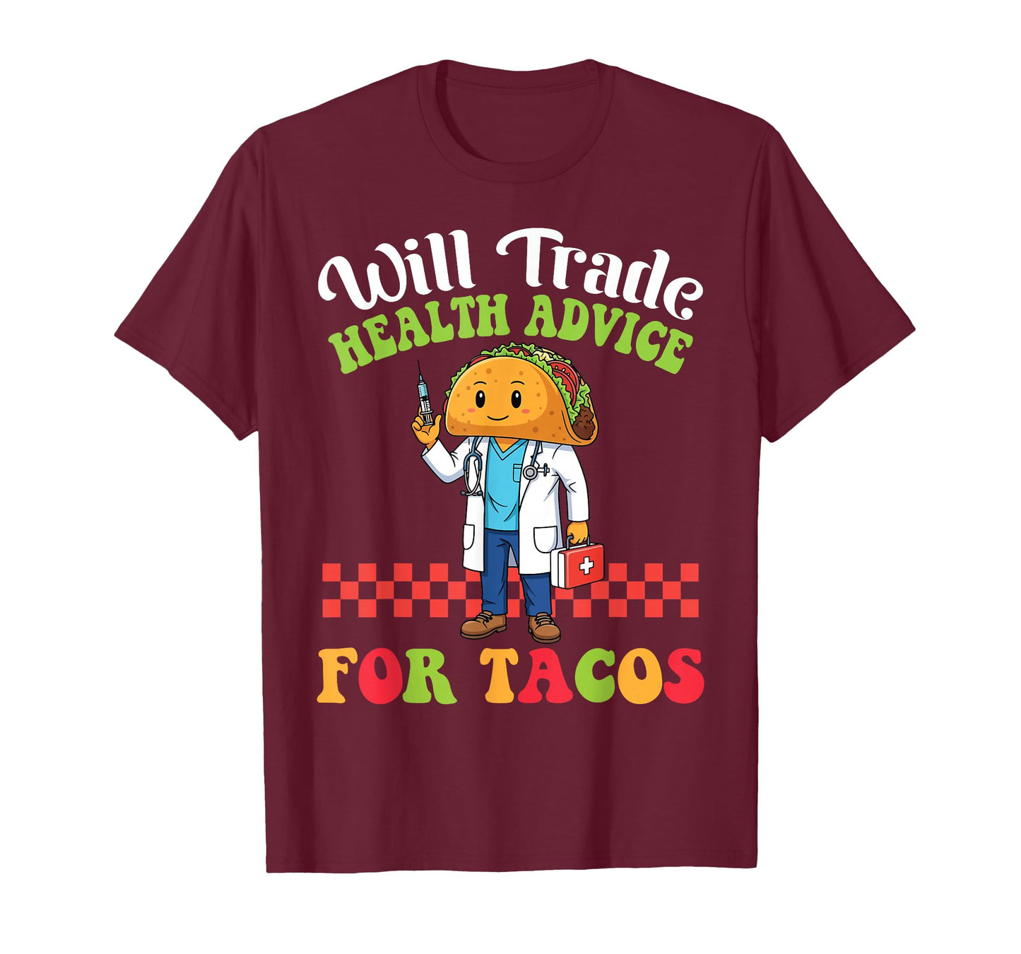 Will Trade Health Advice for Tacos Cartoon with Nurse Taco T-Shirt