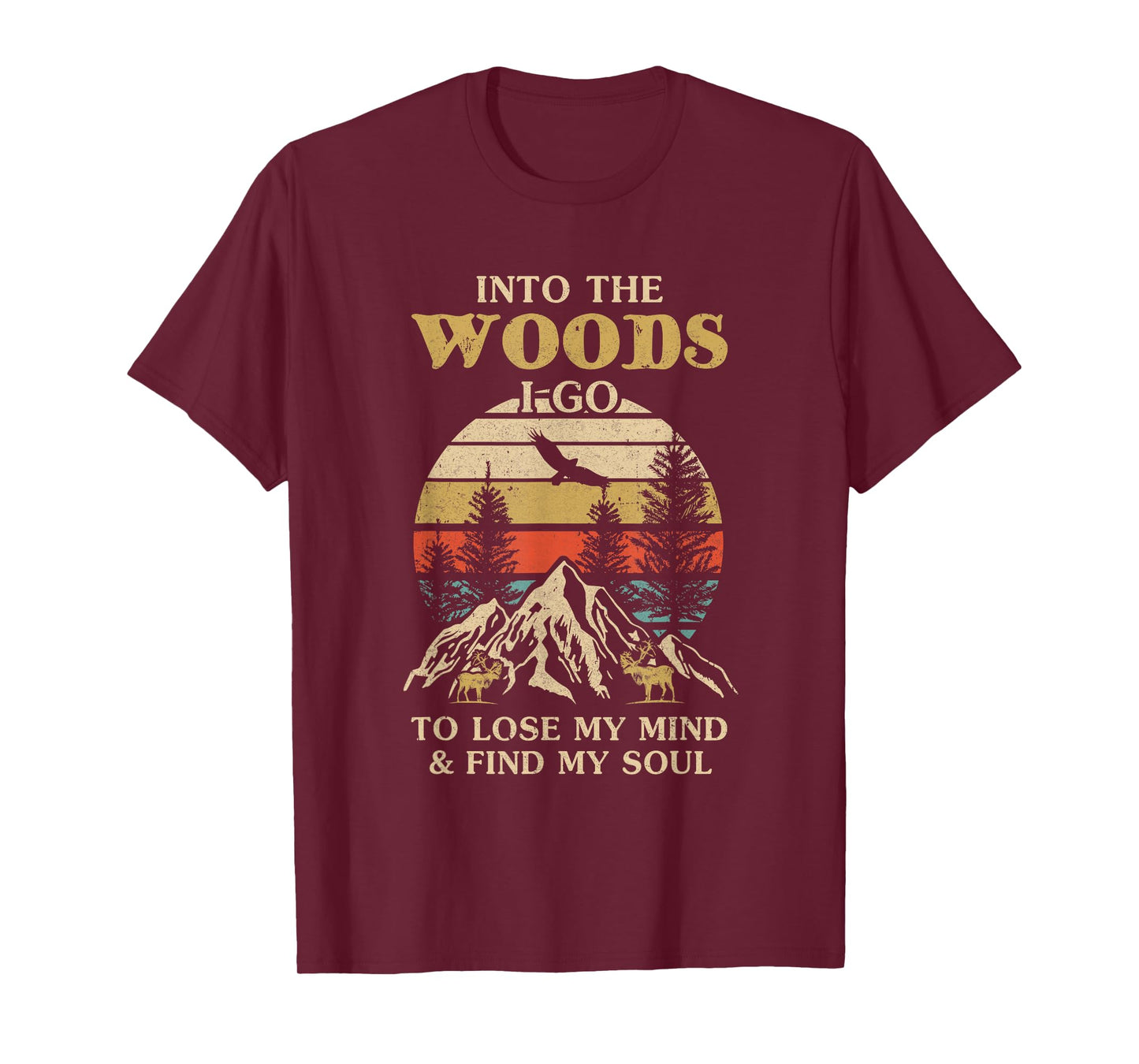 Into The Woods I Go To Lose My Mind And Find My Soul T-Shirt
