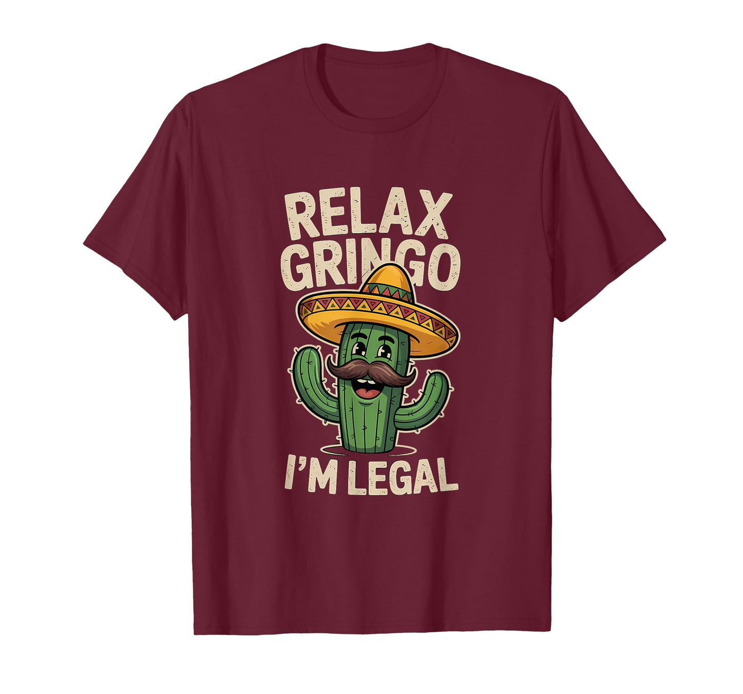Relax Gringo Im Legal Cactus Sombrero Funny Cinco de Mayo T-Shirt
