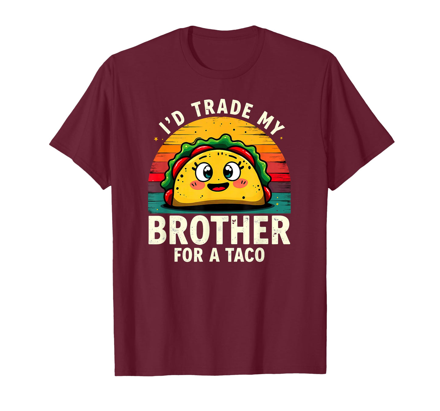 Humor Sister Sibling I'd Trade My Brother for A Taco T-Shirt