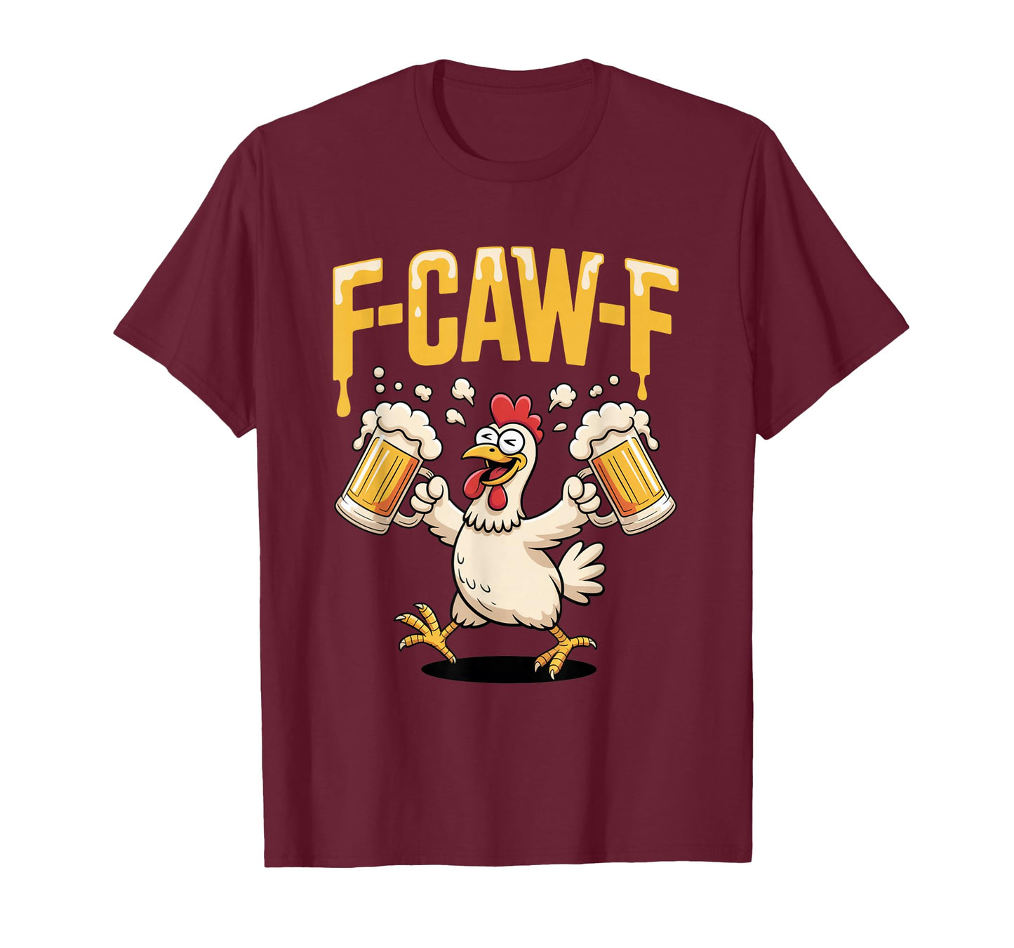 F-Caw-F FCAWF Funny Chicken Beer Humor Drinking Joke T-Shirt