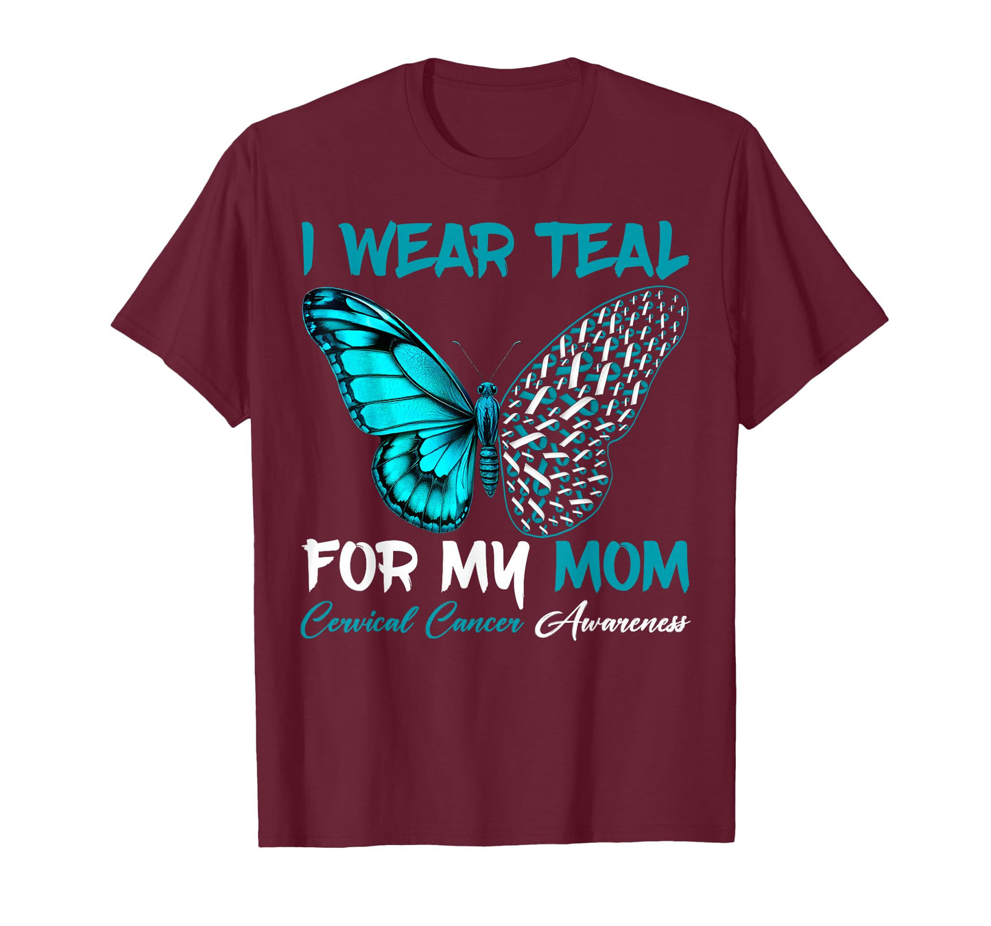 I Wear Teal For My Mom Cervical Cancer Awareness Support T-Shirt