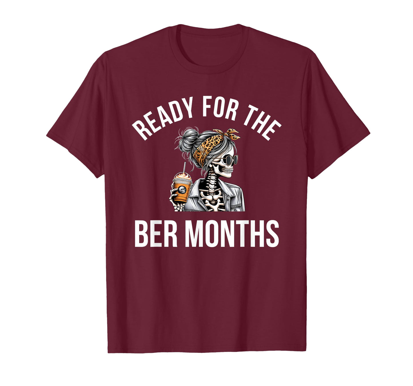 Ready for The BER Months Autumn Pumpkin Spice Skeleton T-Shirt