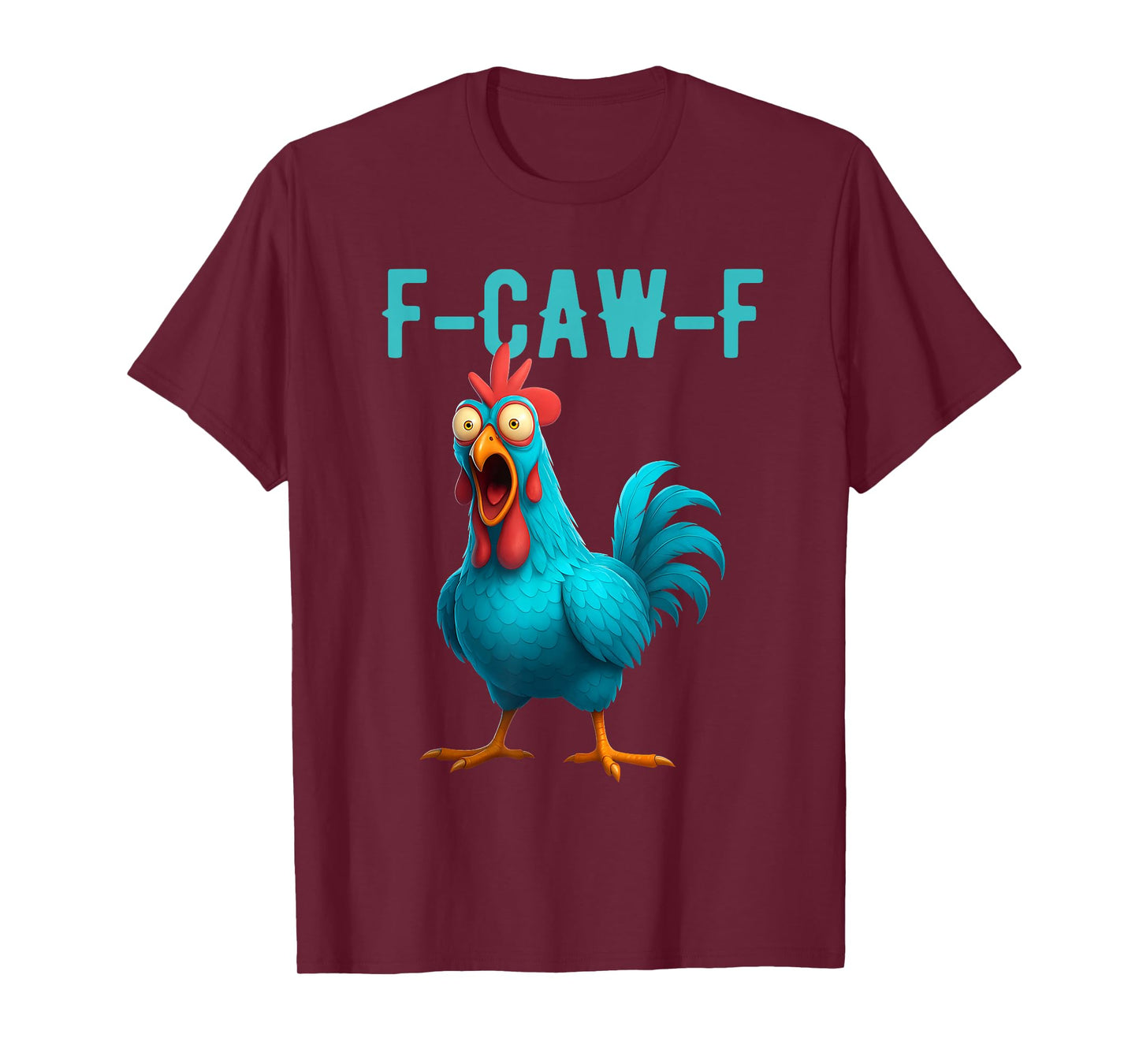 F-Caw-F Funny Chicken Humor Quote Rooster Meme T-Shirt