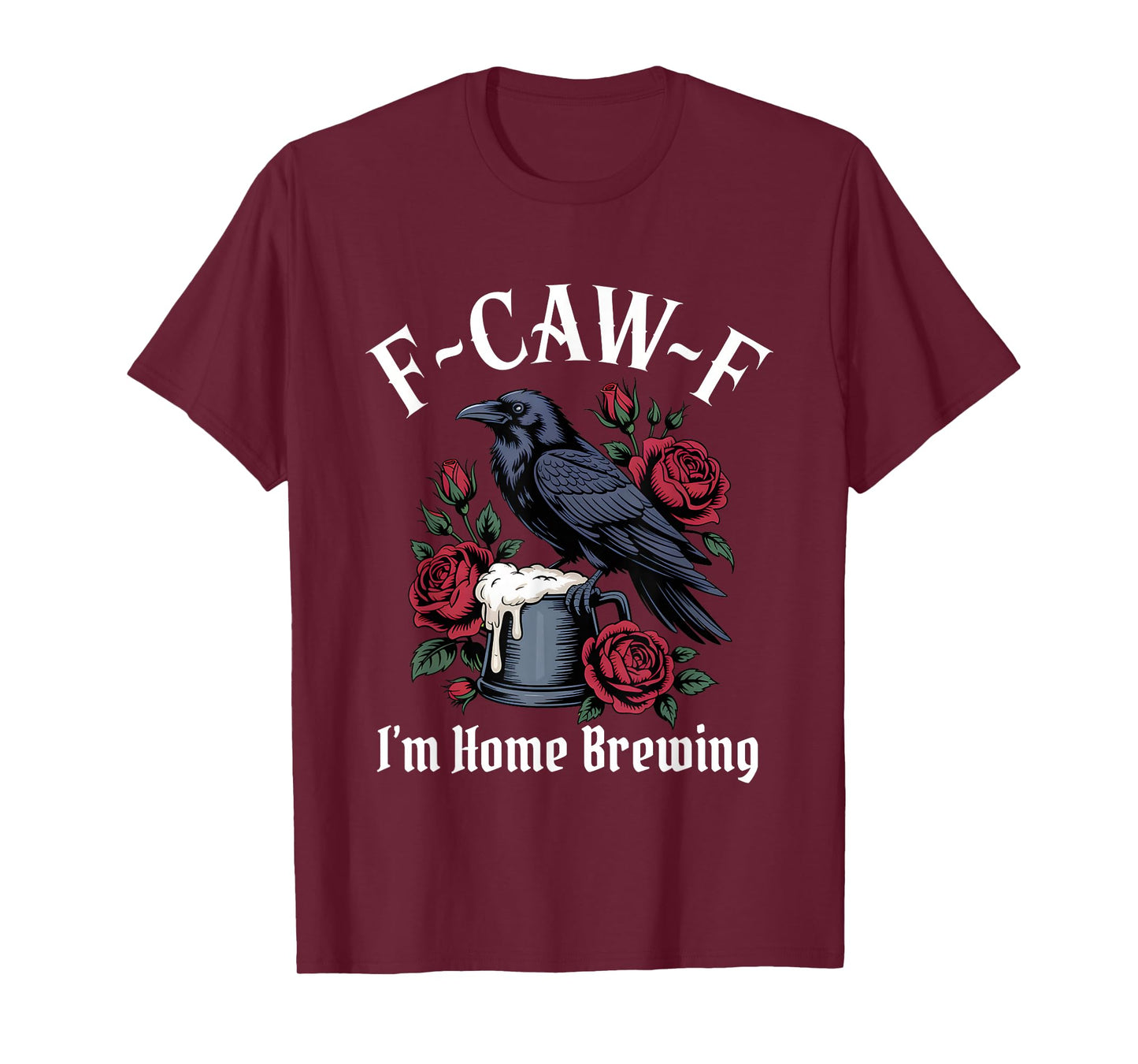 Funny F-Caw-F Home Brewing Gothic T-Shirt