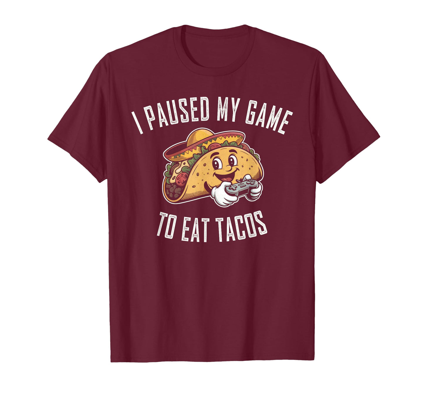 I Paused My Game to Eat Tacos Funny Gaming Mexican Love Taco T-Shirt
