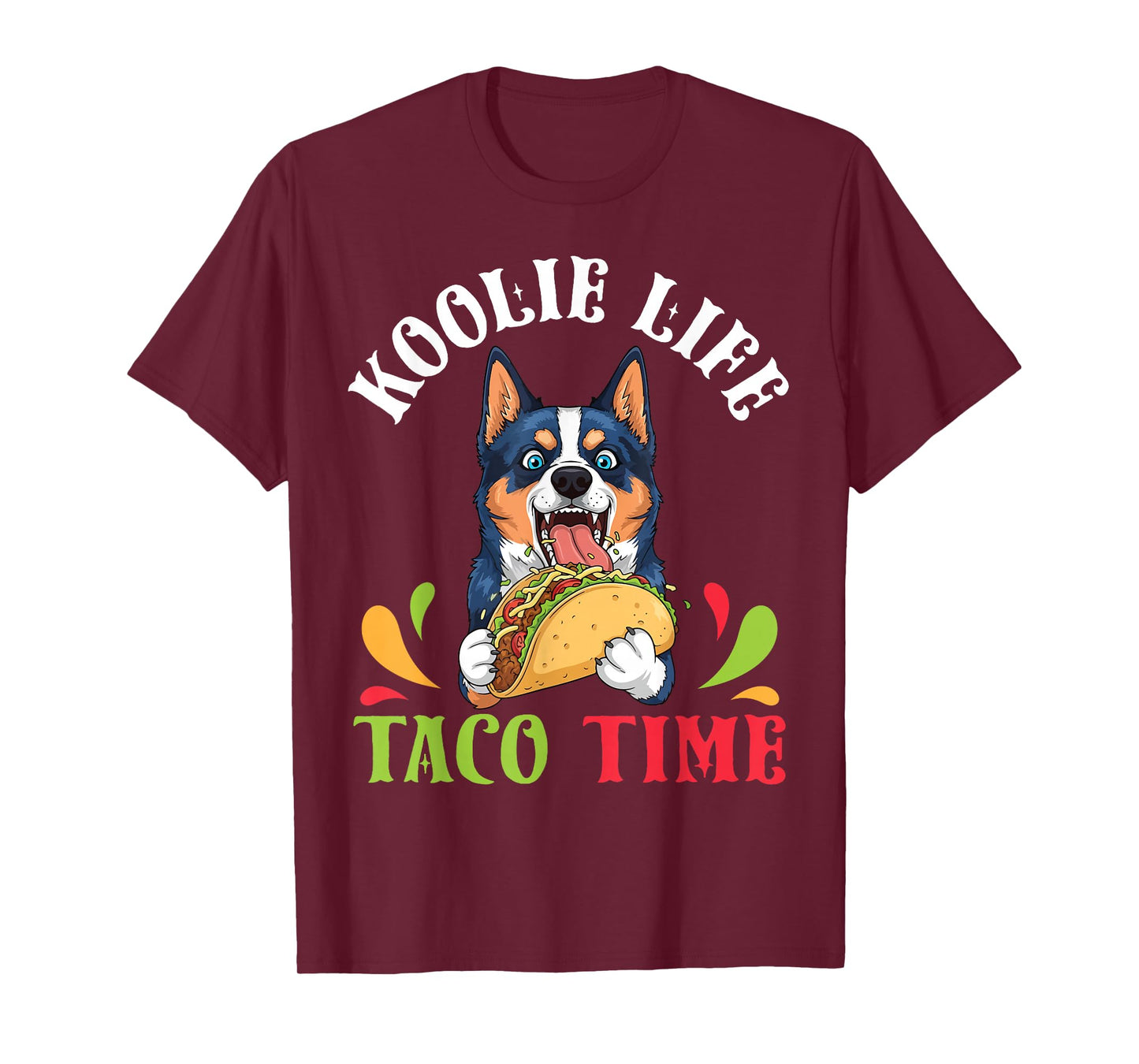 Koolie Dog Life Taco Time Mexican Food Lover Mother Father T-Shirt