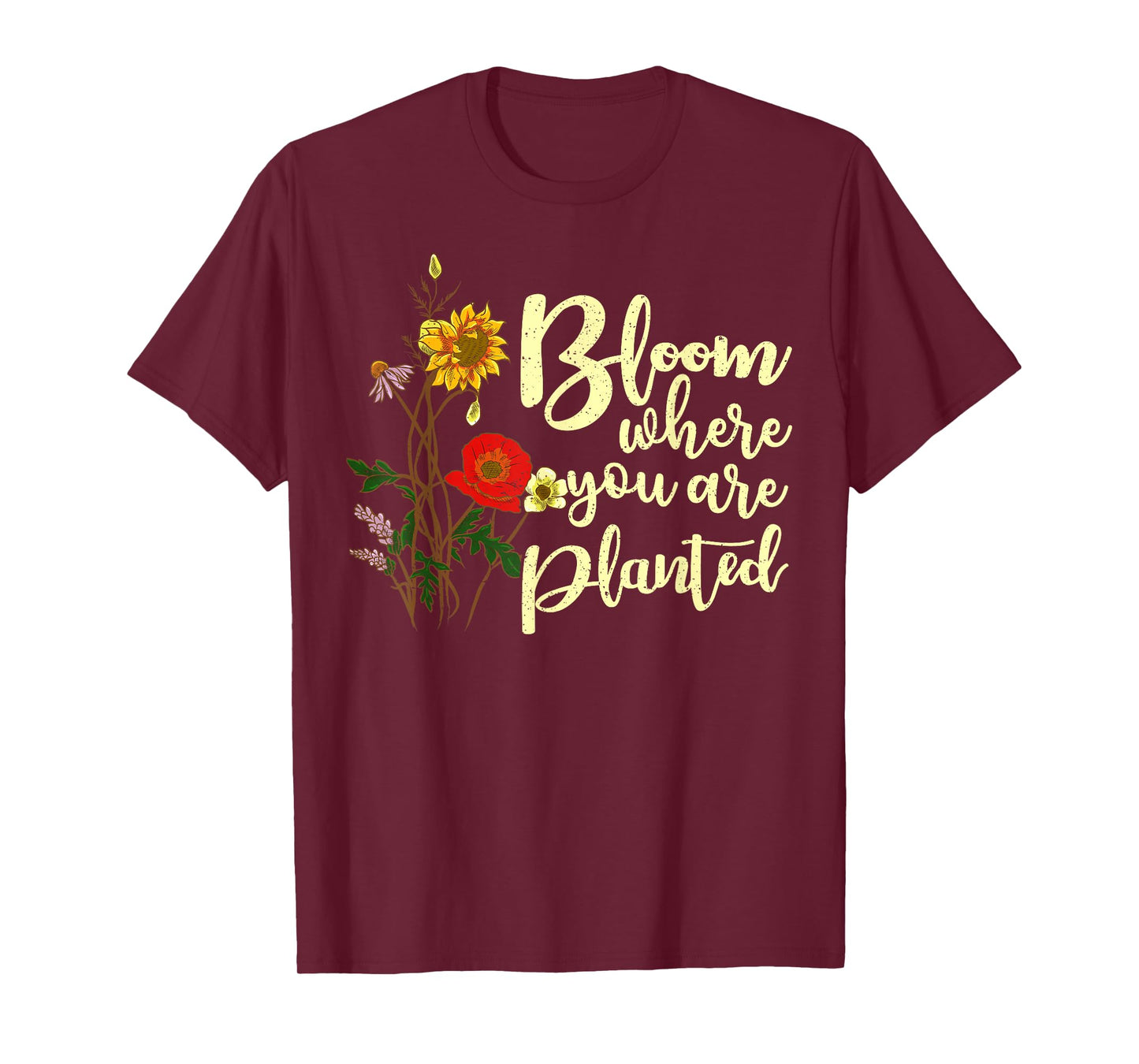 Bloom Where You Are Planted T-Shirt
