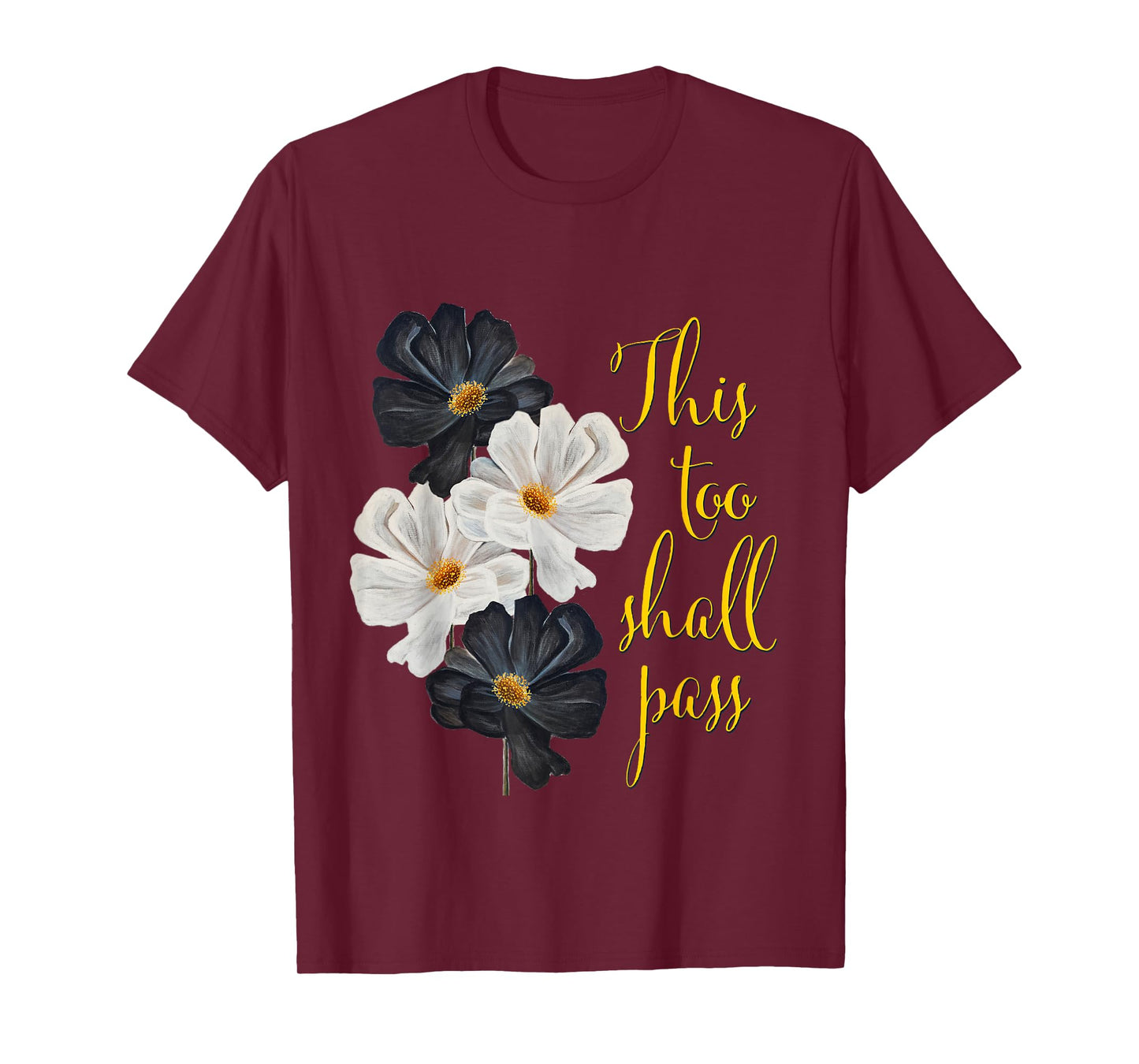 This too shall pass. Typography and black and white flowers. T-Shirt