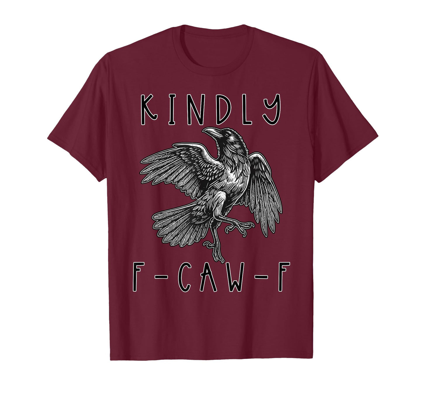 Funny Kindly F Caw F Raven Bird Saying Graphic F-Caw-F Crow T-Shirt
