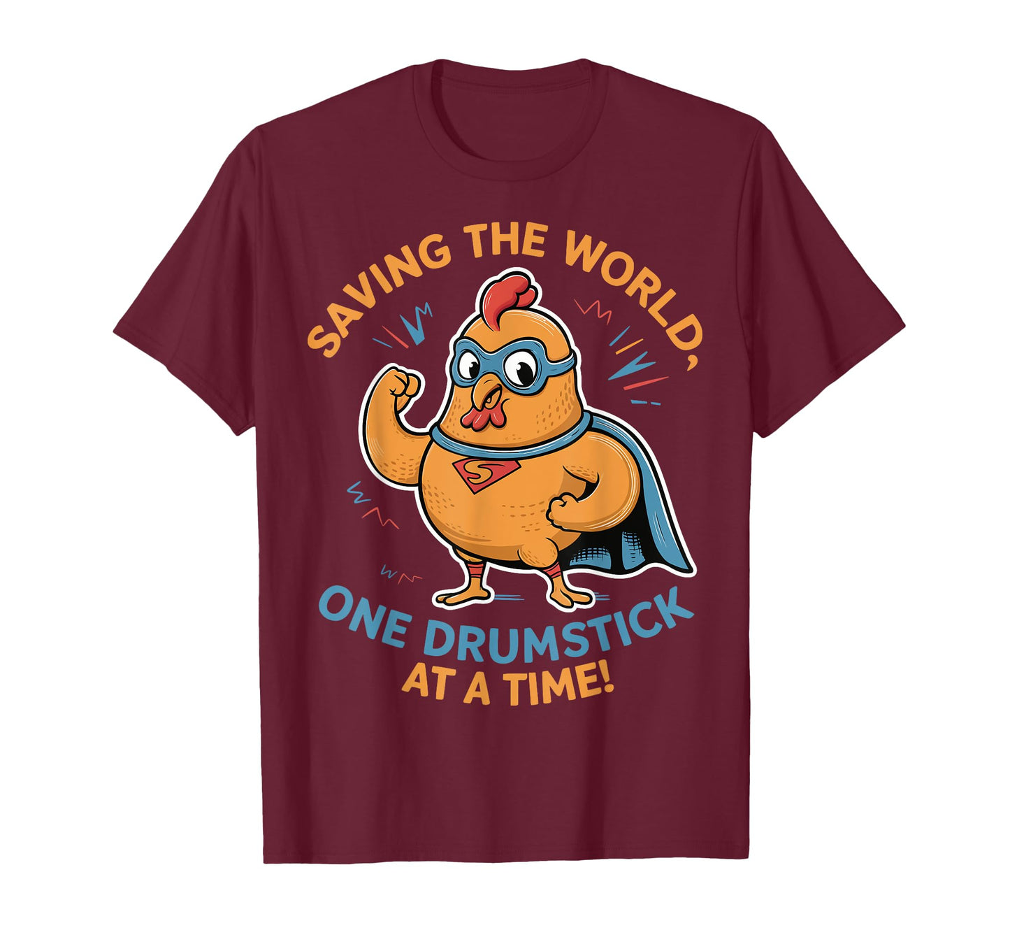 Superhero Chicken Saving the World One Drumstick at a Time T-Shirt