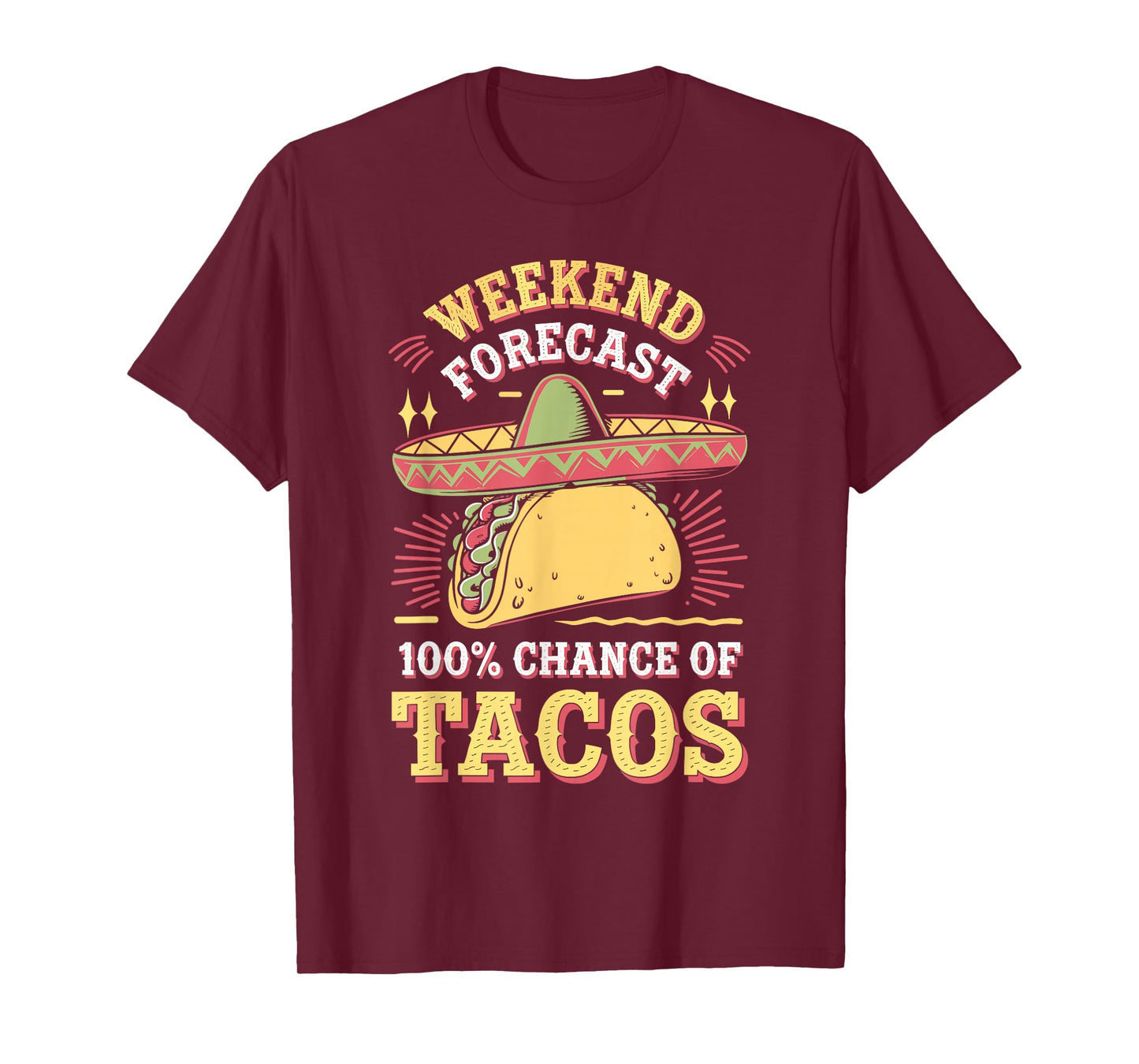 Weekend Forecast 100% Chance Of Tacos Funny Taco T-Shirt